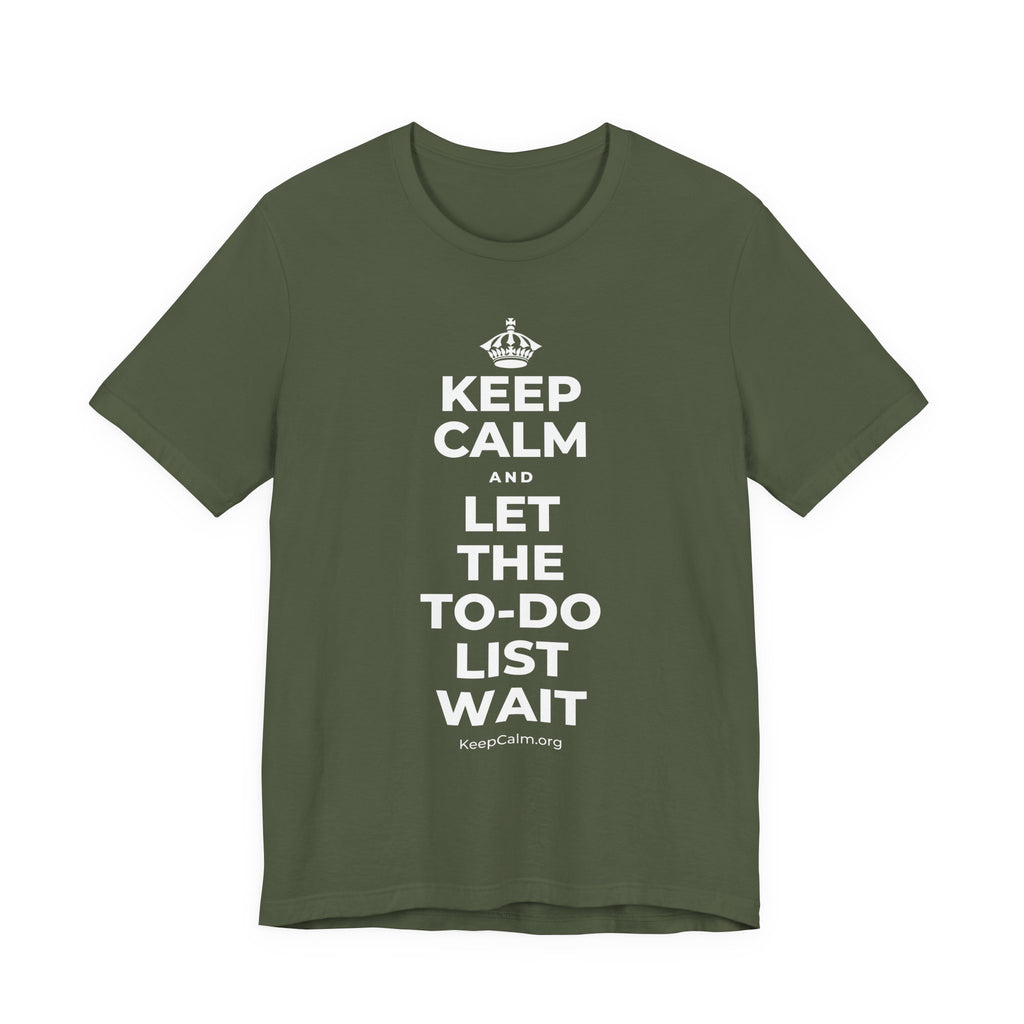 KEEP CALM AND LET THE TO-DO LIST WAIT T-Shirt (Military Green–Autumn)