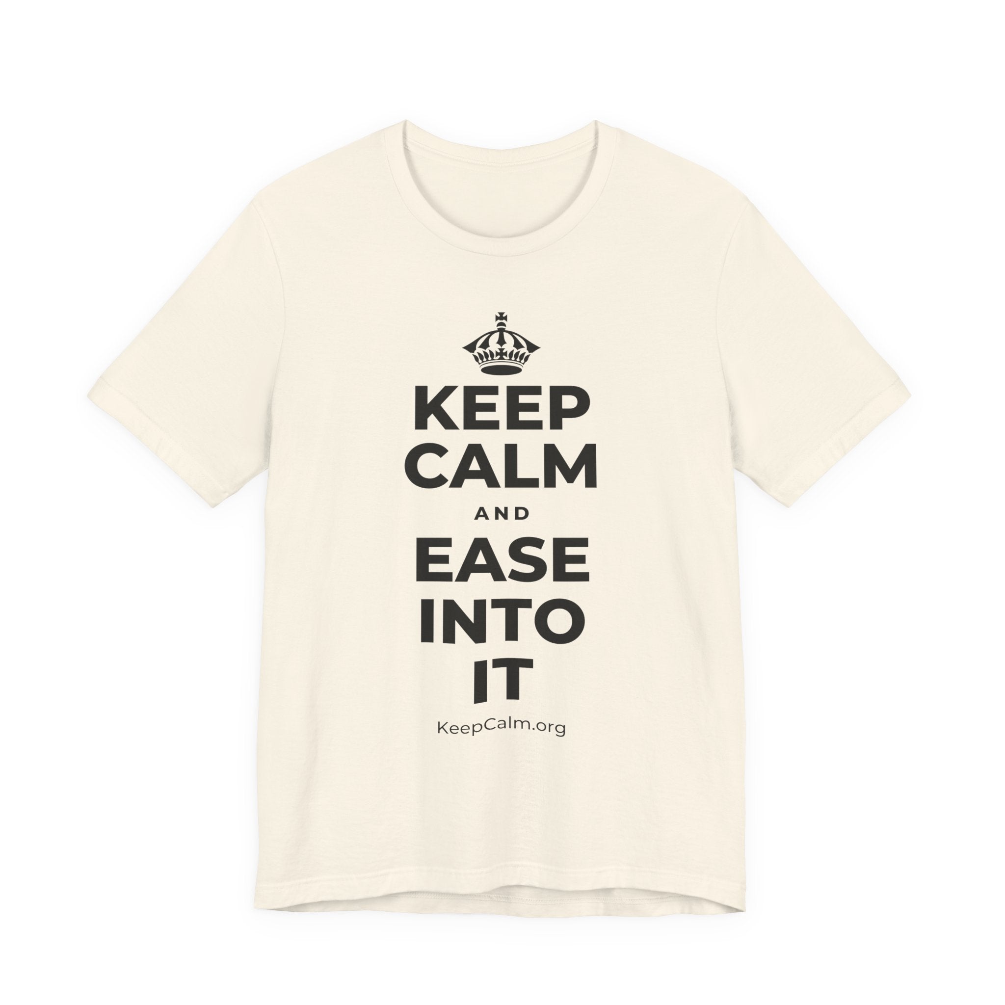 KEEP CALM AND EASE INTO IT T-Shirt (White–Asphalt)
