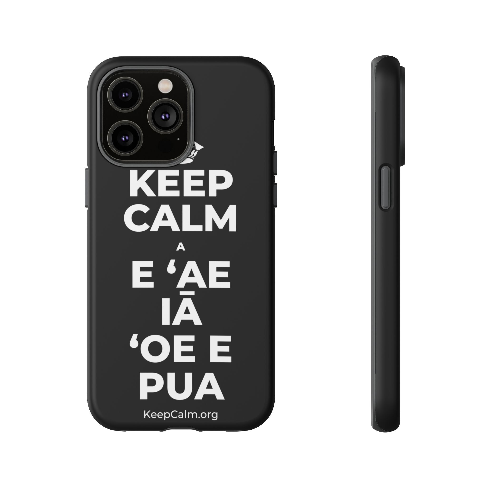KEEP CALM A E ʻAE IĀ ʻOE E PUA Phone Case