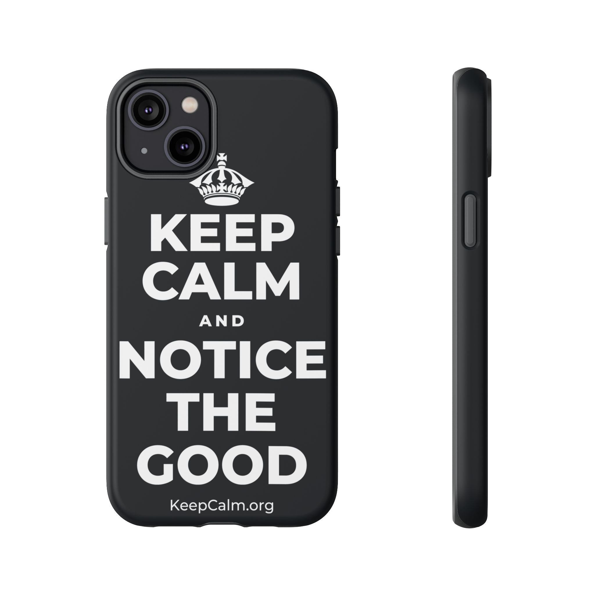 KEEP CALM AND NOTICE THE GOOD Phone Case (Dark)