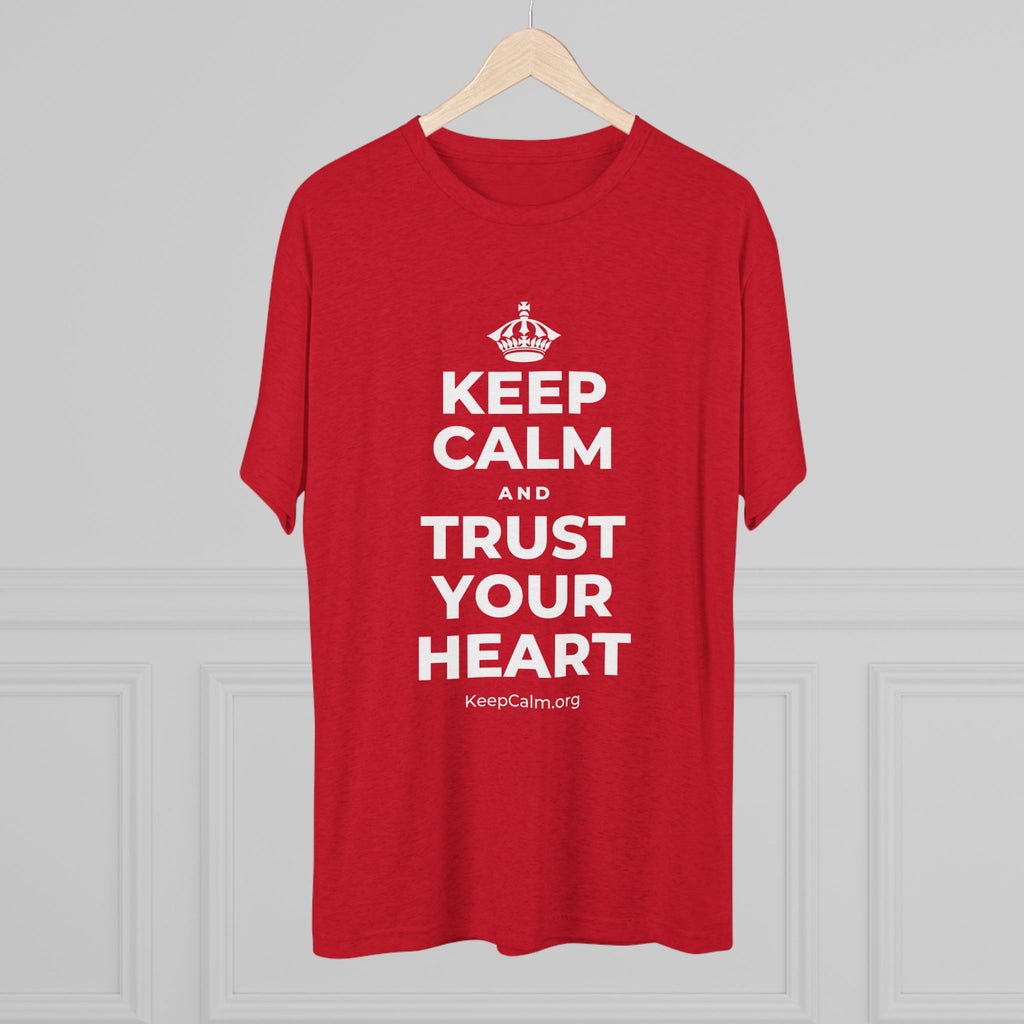 KEEP CALM AND TRUST YOUR HEART Tri-Blend Tee