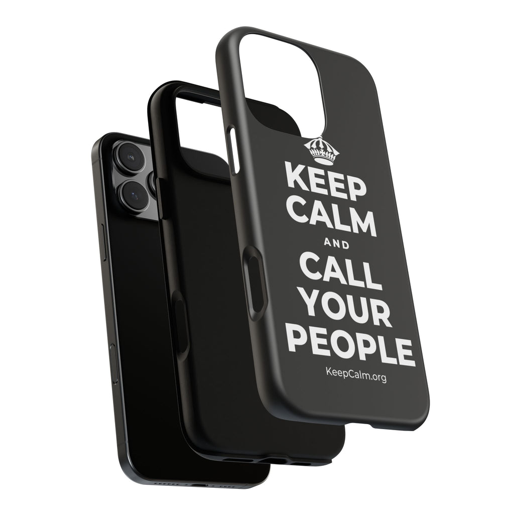 KEEP CALM AND CALL YOUR PEOPLE Phone Case