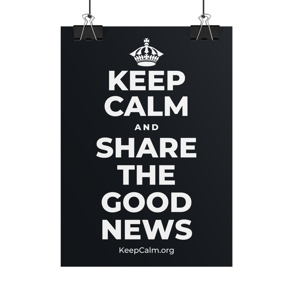 KEEP CALM AND SHARE THE GOOD NEWS Poster (Dark)