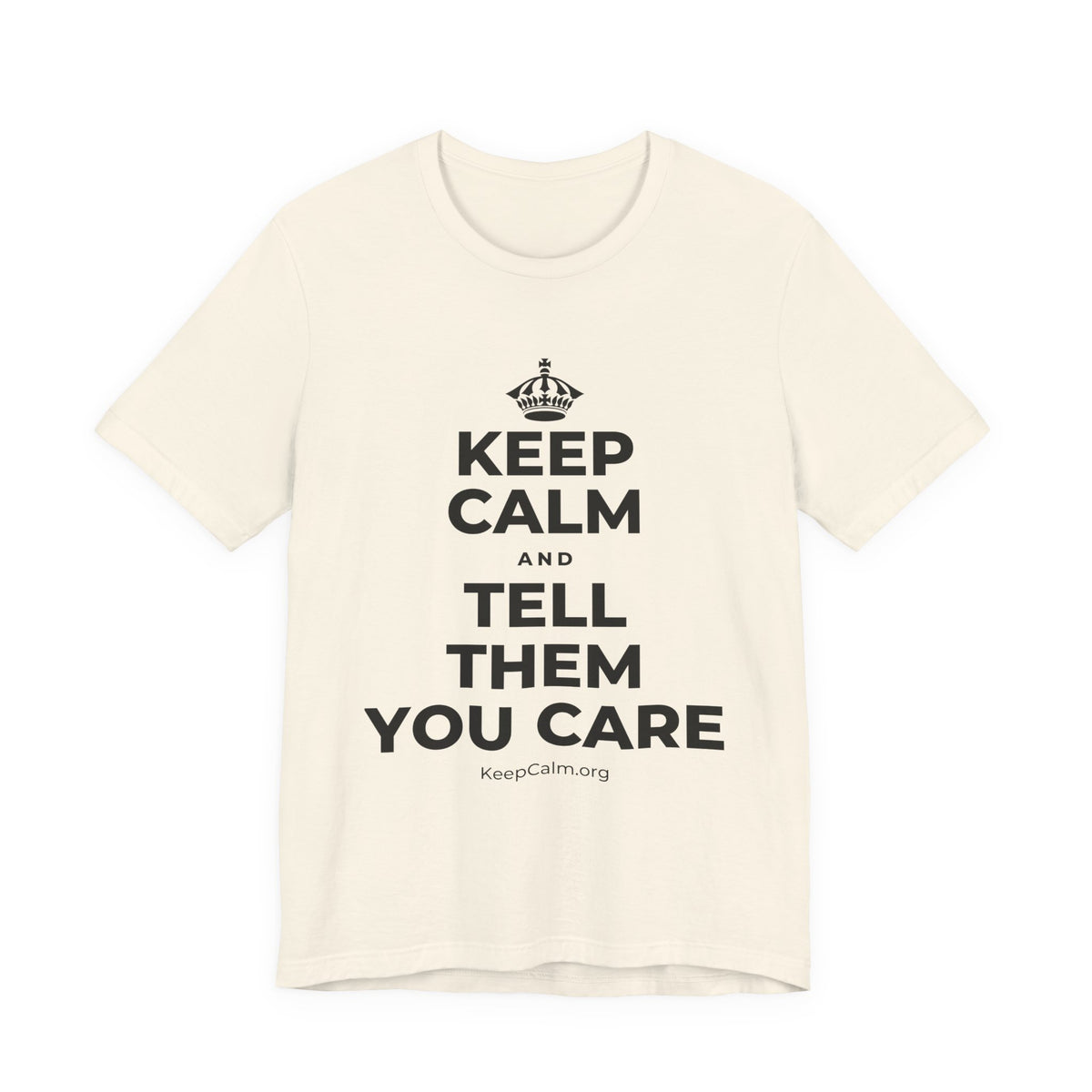 KEEP CALM AND TELL THEM YOU CARE T-Shirt (White–Asphalt)