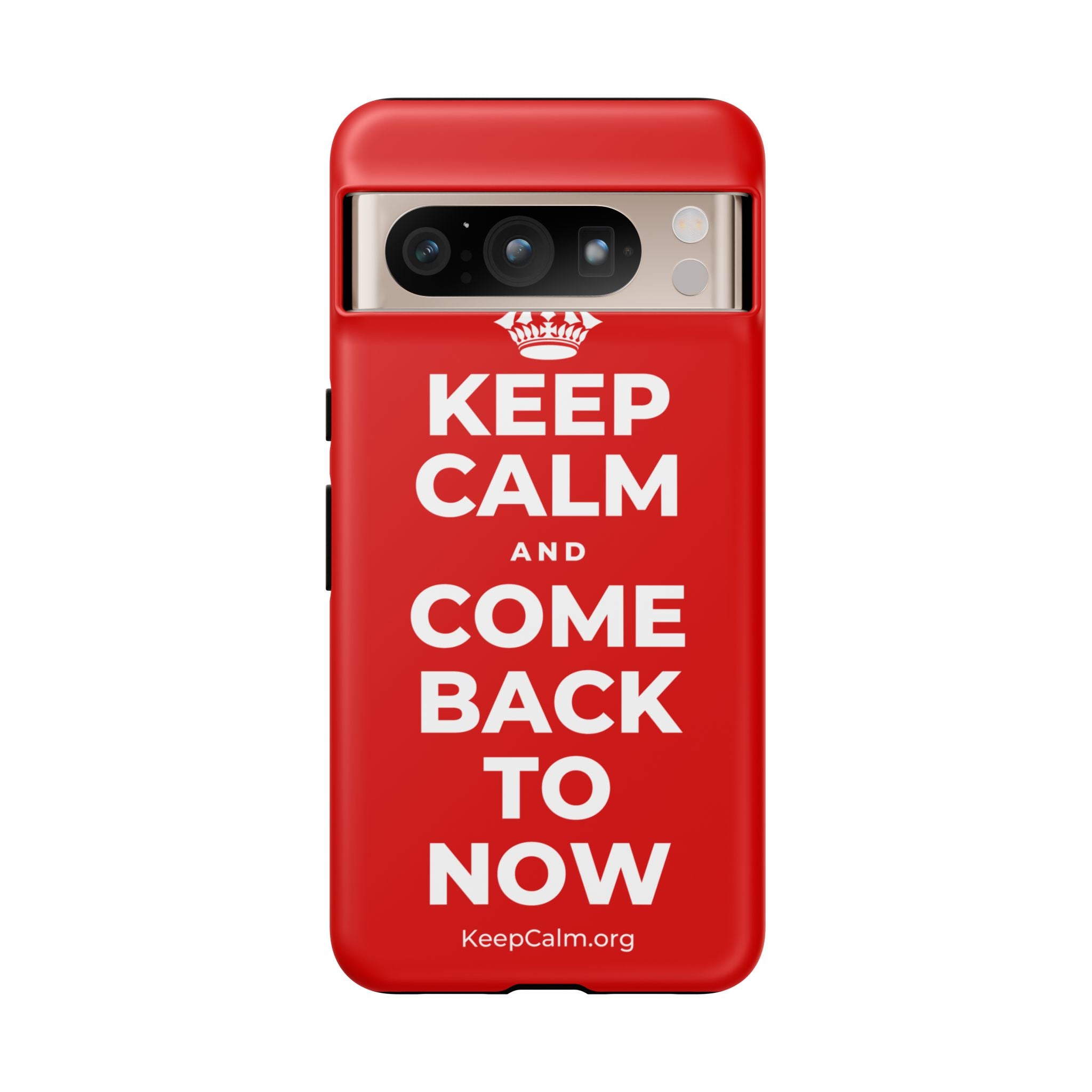 KEEP CALM AND COME BACK TO NOW Phone Case