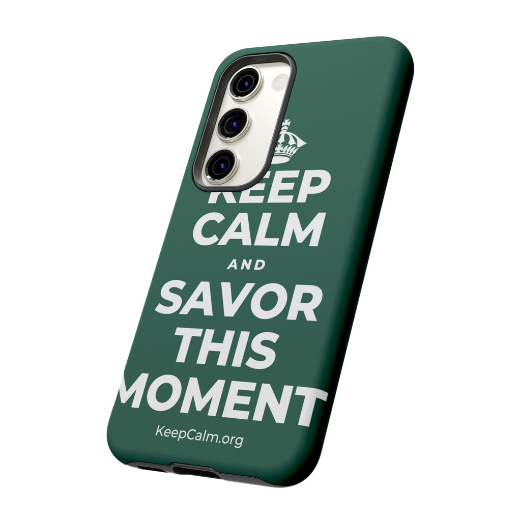 KEEP CALM AND SAVOR THIS MOMENT Phone Case