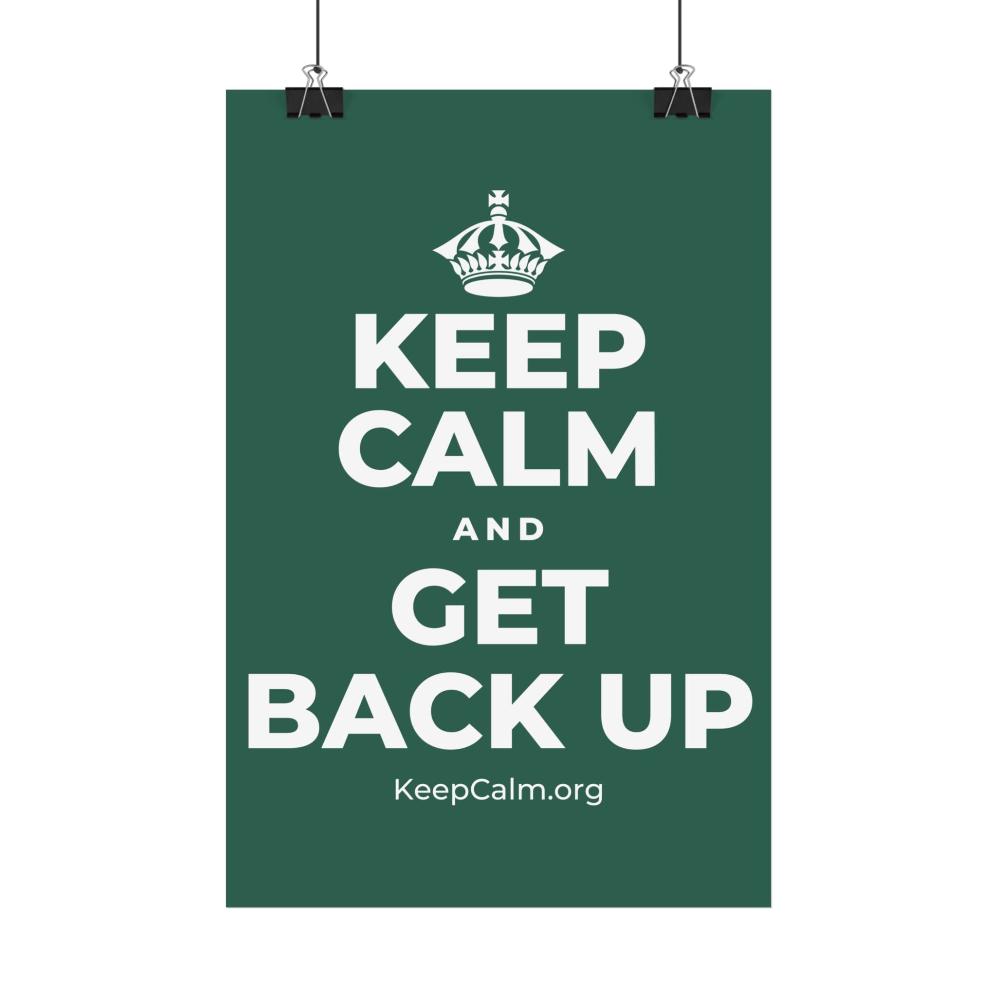 KEEP CALM AND GET BACK UP Satin Poster