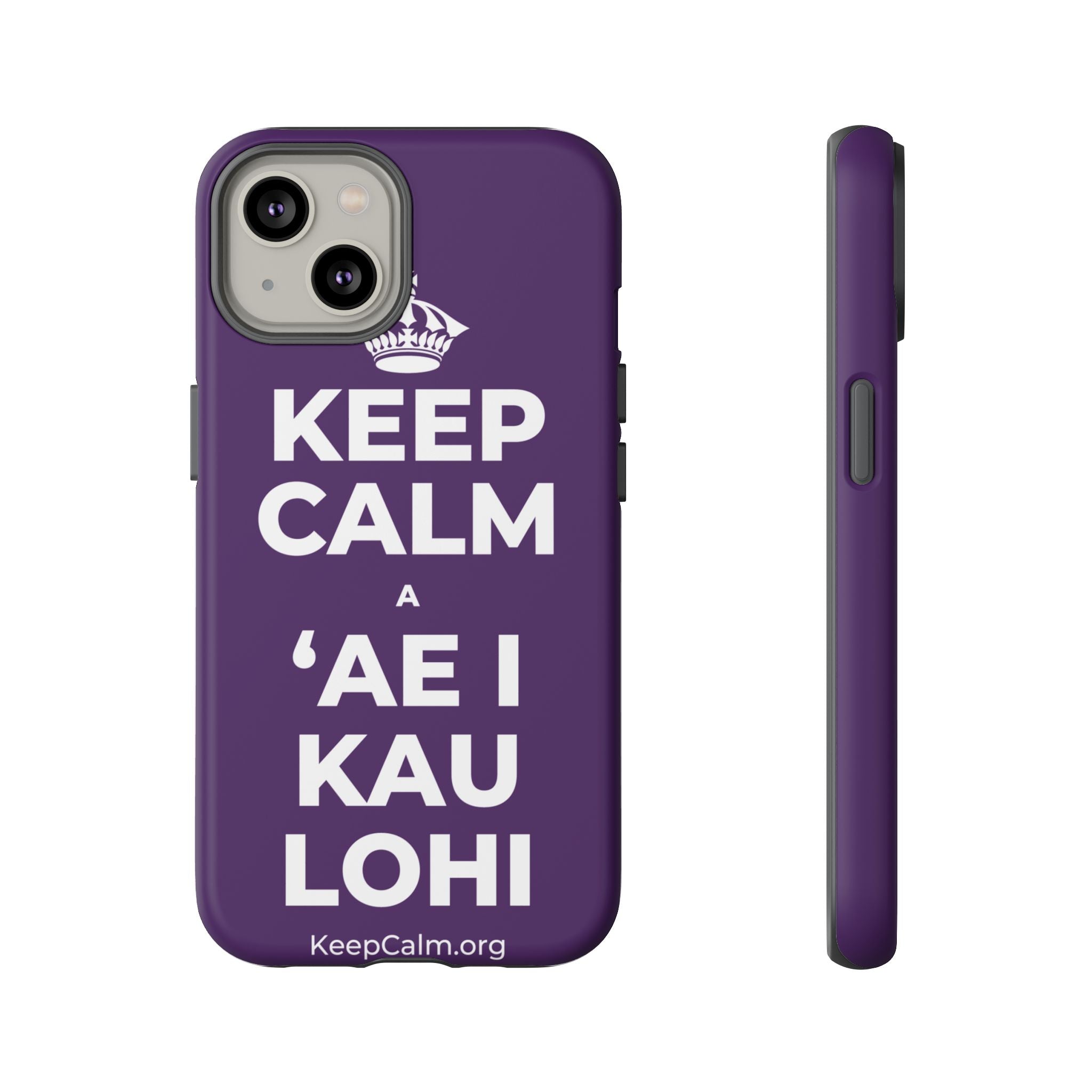 KEEP CALM A ʻAE I KAU LOHI Phone Case