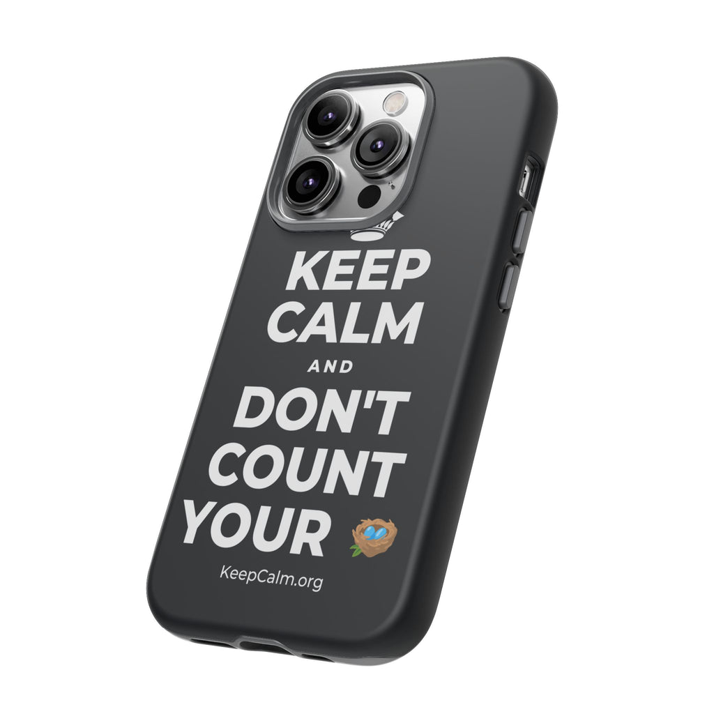 KEEP CALM AND DON'T COUNT YOUR 🪺 Phone Case (Dark)