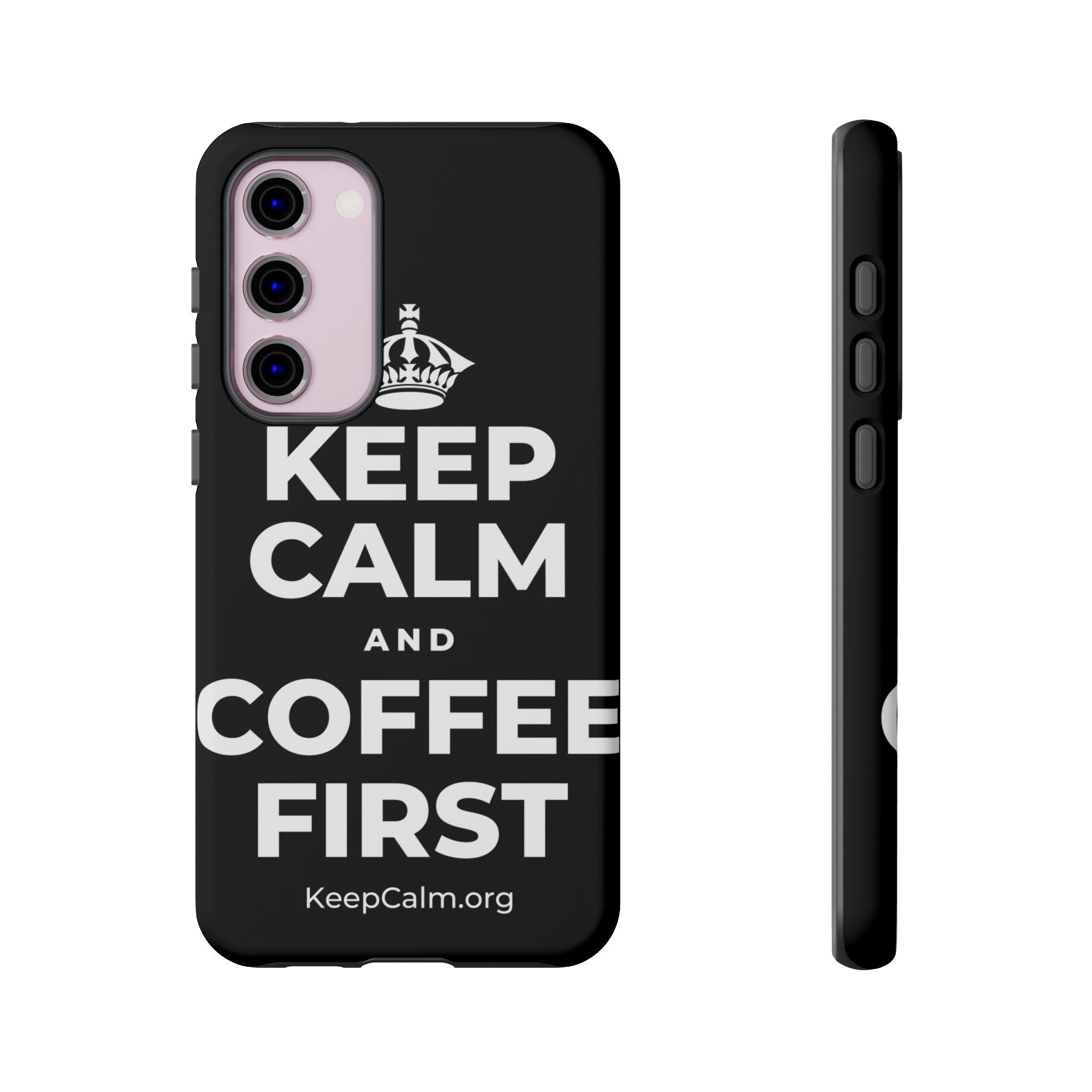 KEEP CALM AND COFFEE FIRST Phone Case