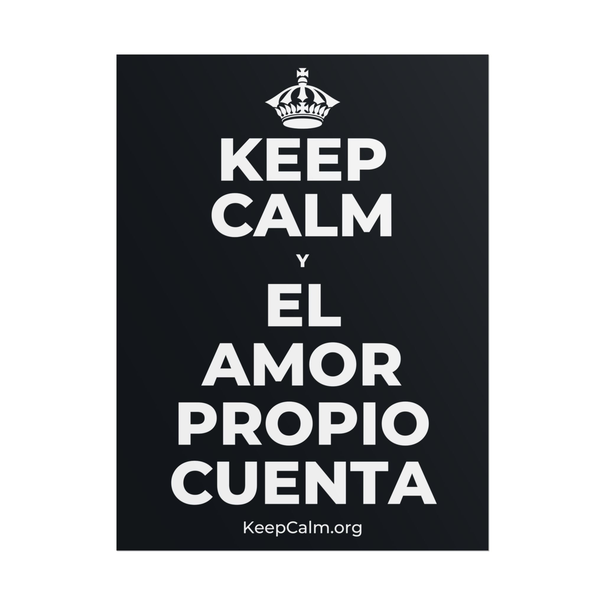 KEEP CALM Y EL AMOR PROPIO CUENTA Poster (Dark)