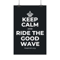 KEEP CALM AND RIDE THE GOOD WAVE Satin Poster (Dark)