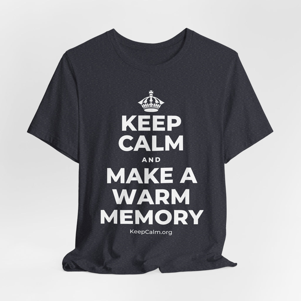 KEEP CALM AND MAKE A WARM MEMORY T-Shirt (White–Asphalt)
