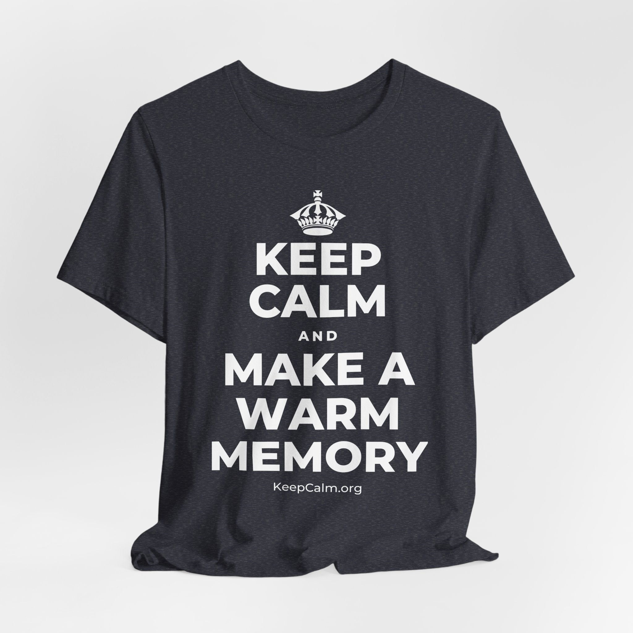 KEEP CALM AND MAKE A WARM MEMORY T-Shirt (White–Asphalt)