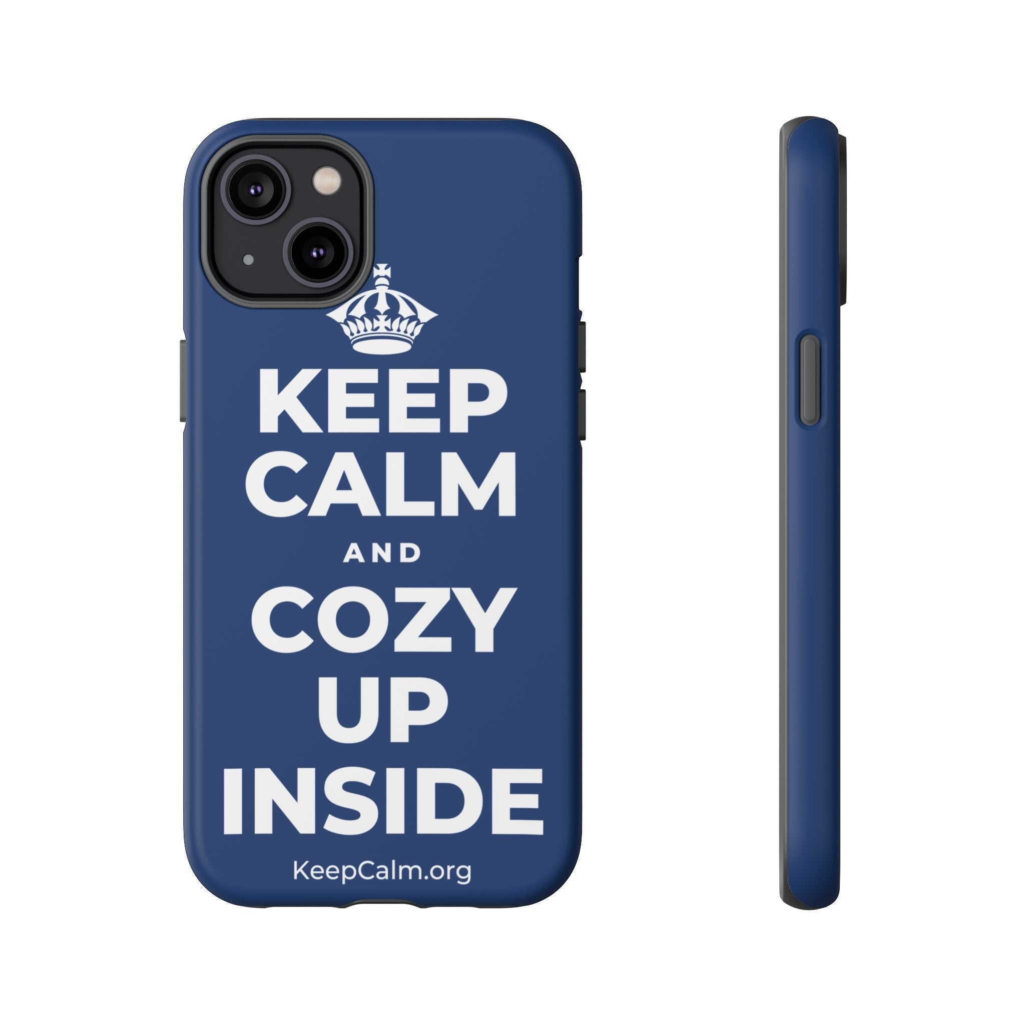 KEEP CALM AND COZY UP INSIDE Phone Case
