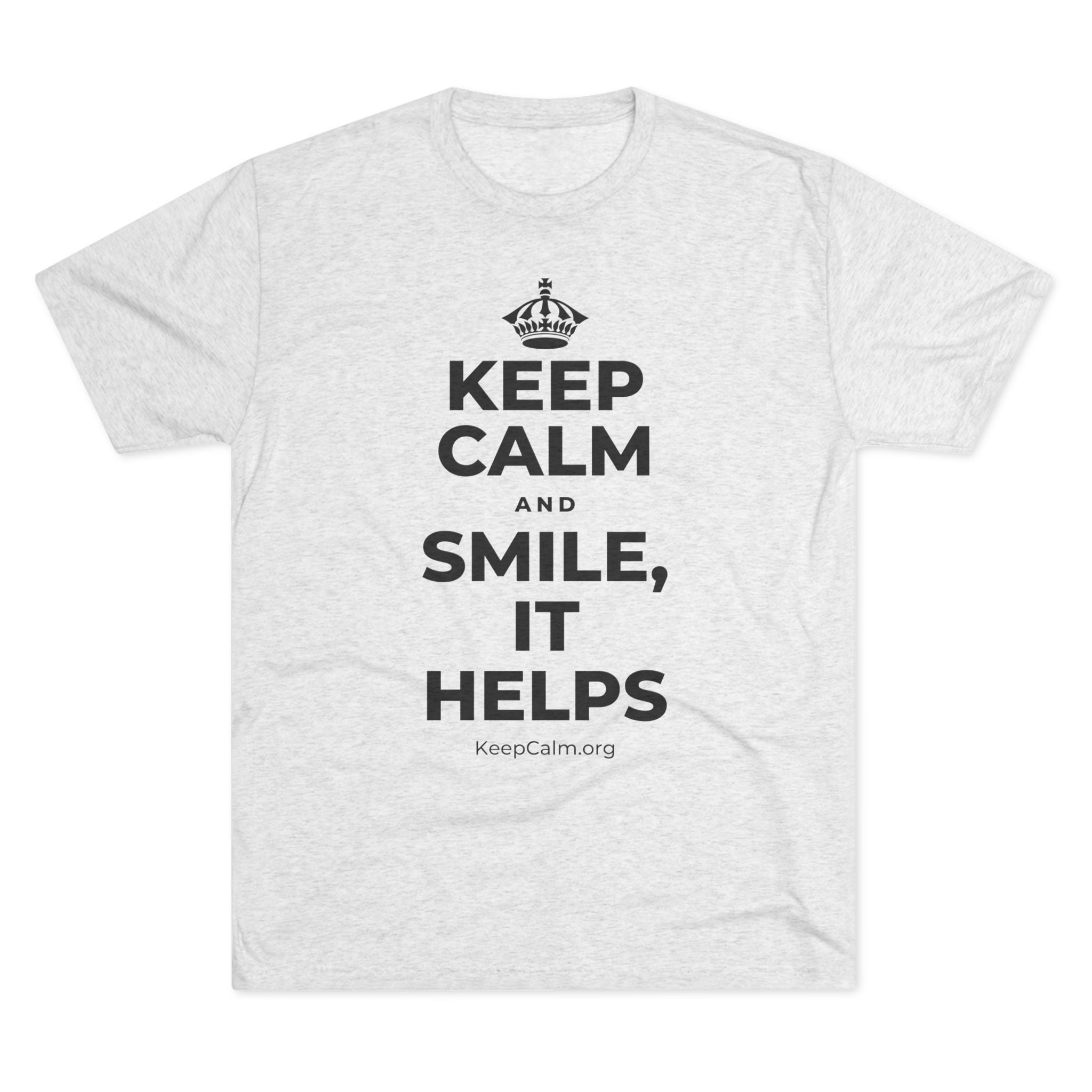 KEEP CALM AND SMILE, IT HELPS Tri-Blend Tee