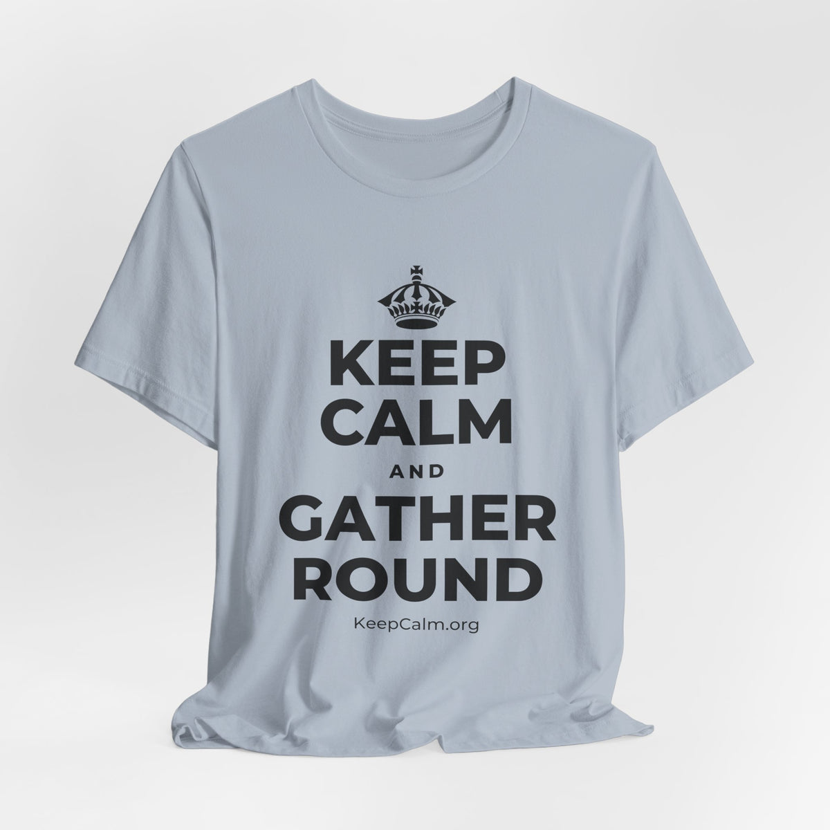 KEEP CALM AND GATHER ROUND T-Shirt (White–Asphalt)