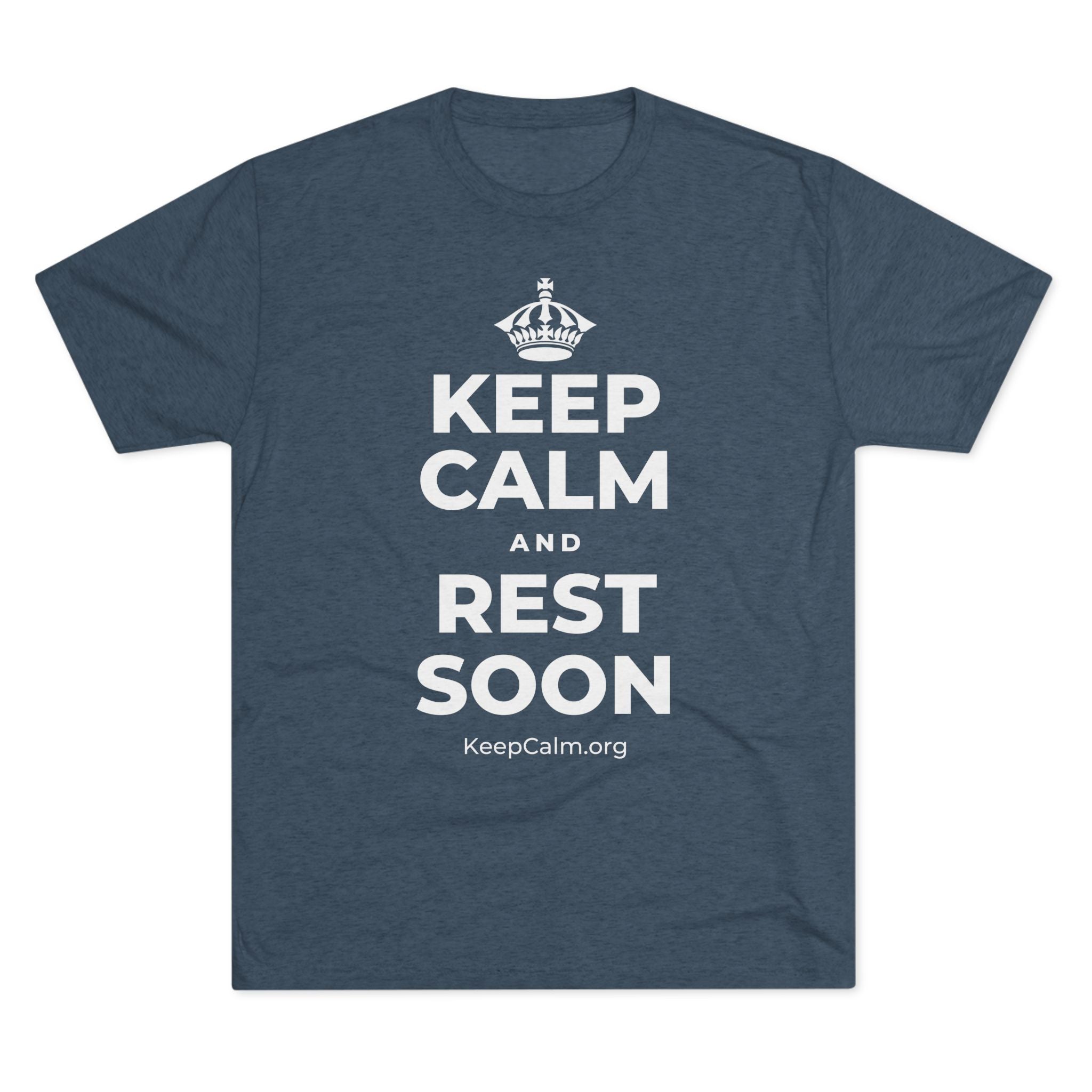 KEEP CALM AND REST SOON Tri-Blend Tee