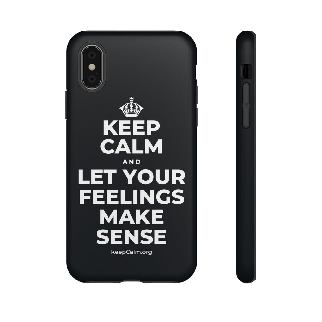 KEEP CALM AND LET YOUR FEELINGS MAKE SENSE Phone Case (Dark)