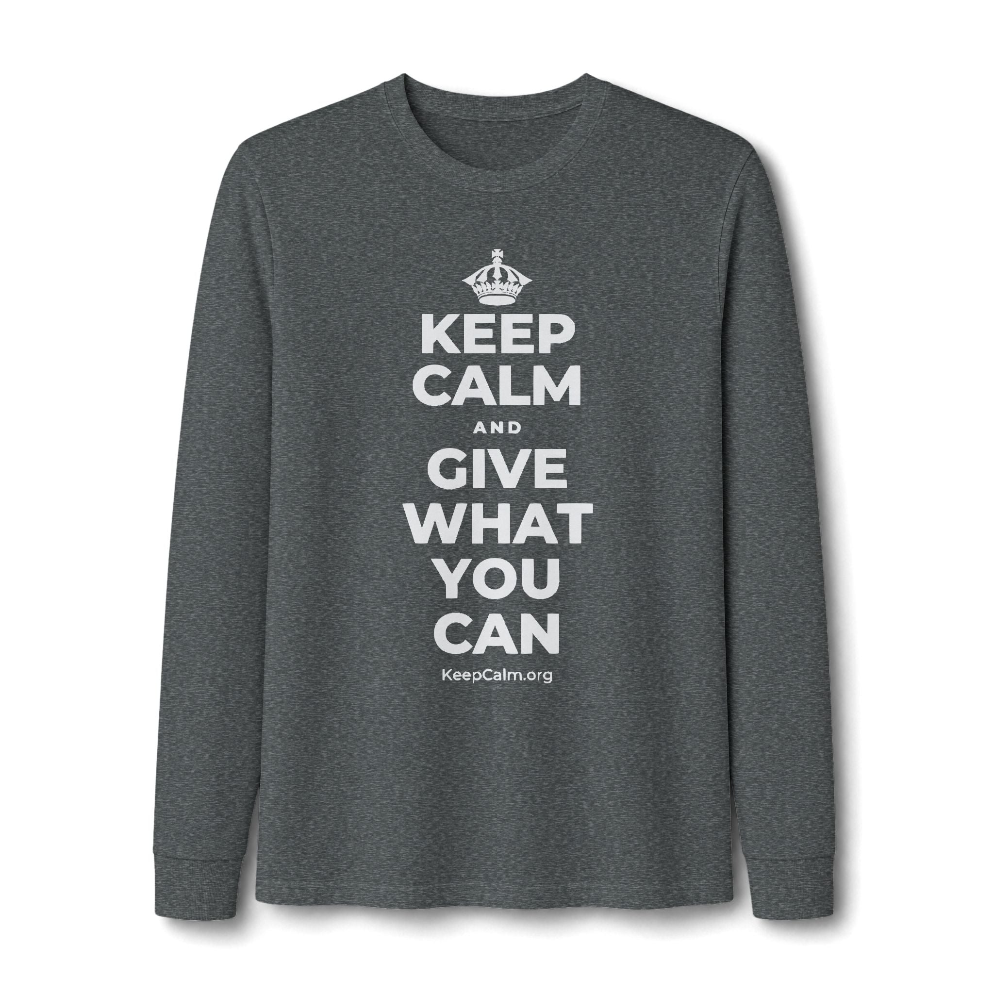 KEEP CALM AND GIVE WHAT YOU CAN Long Sleeve Tee