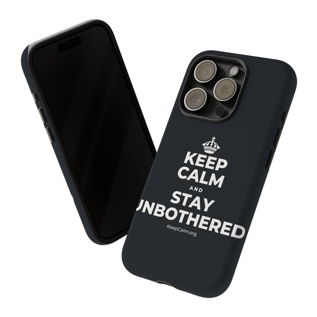 KEEP CALM AND STAY UNBOTHERED Phone Case (Dark)