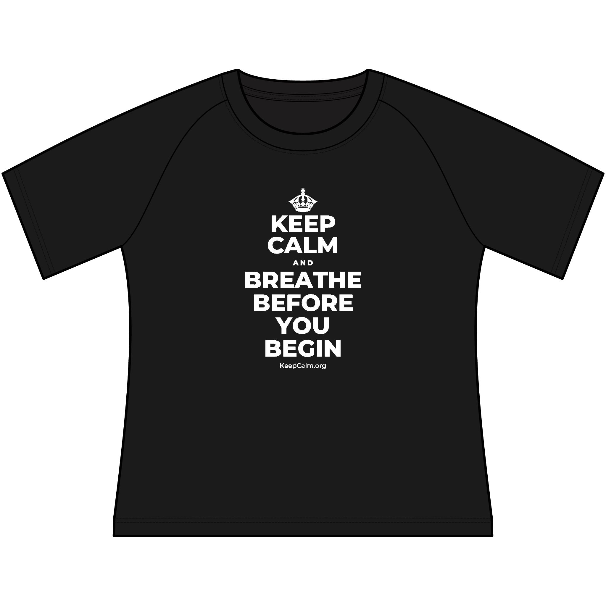 KEEP CALM AND BREATHE BEFORE YOU BEGIN Women's Raglan Tee