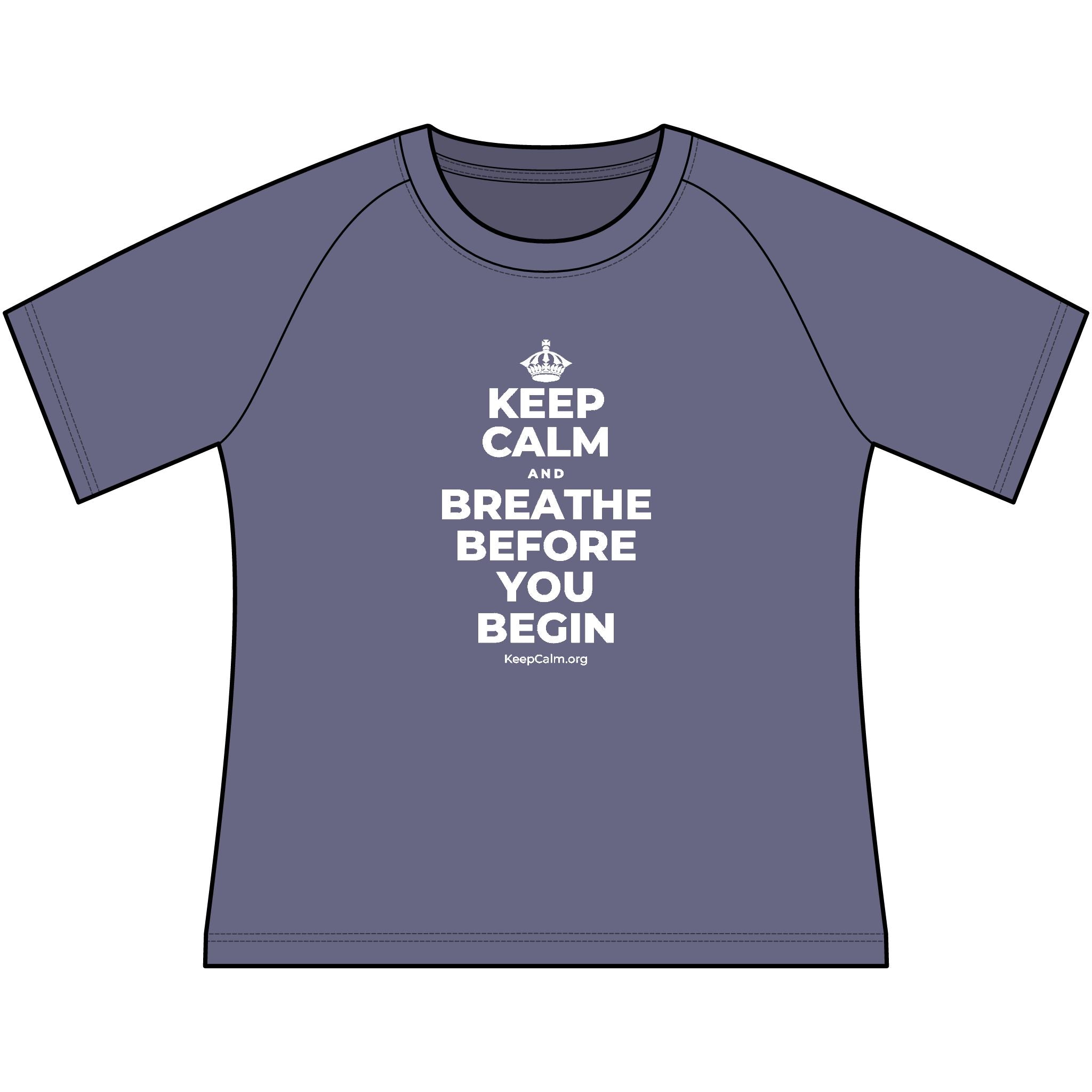 KEEP CALM AND BREATHE BEFORE YOU BEGIN Women's Raglan Tee