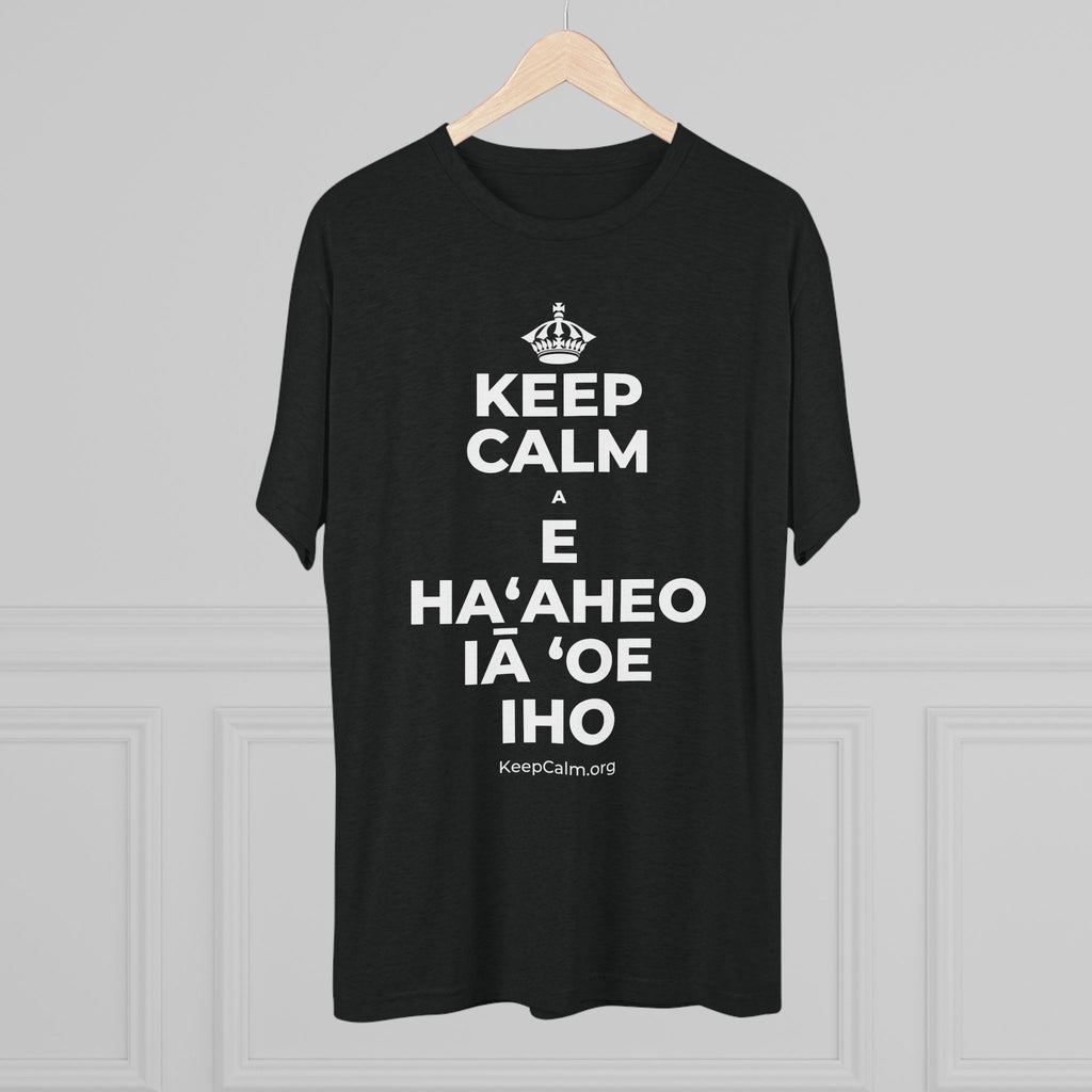 KEEP CALM A E HAʻAHEO IĀ ʻOE IHO Tri-Blend Tee