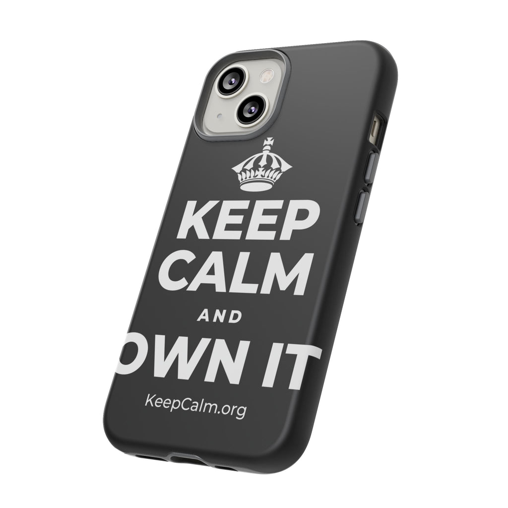 KEEP CALM AND OWN IT Phone Case