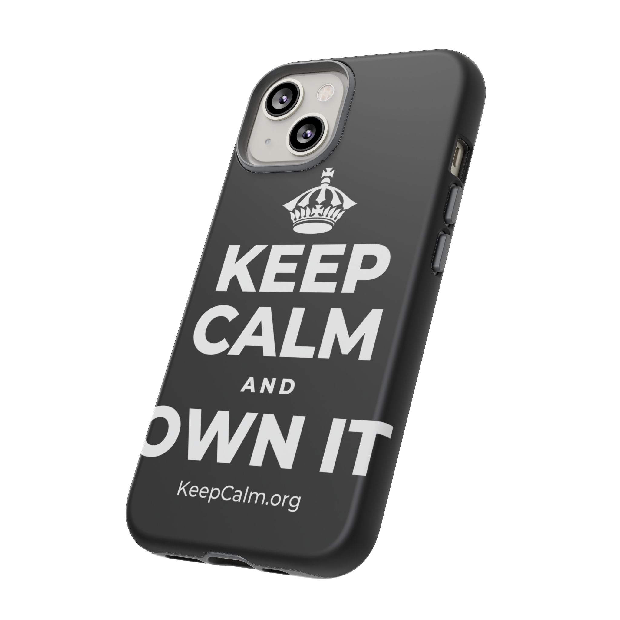KEEP CALM AND OWN IT Phone Case