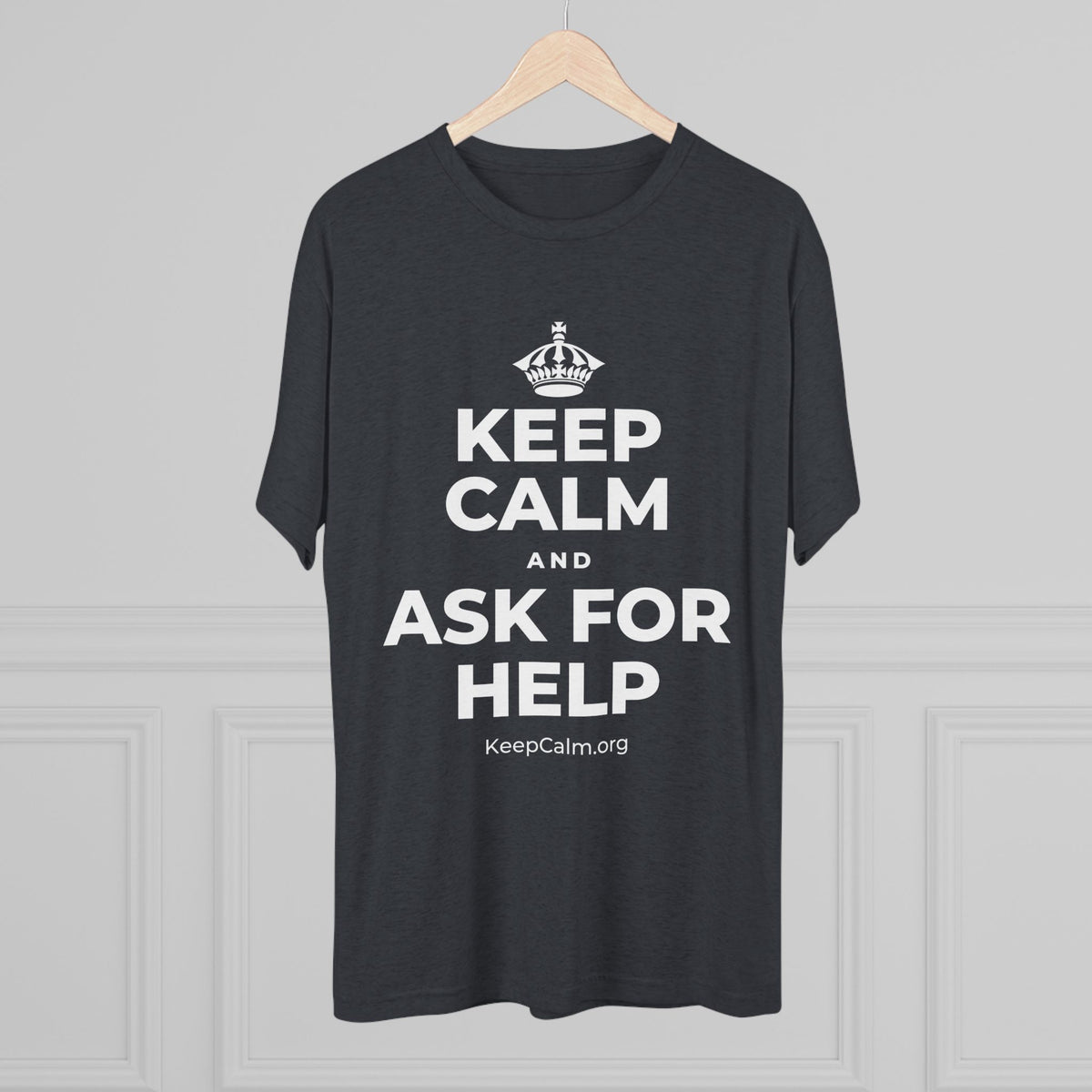 KEEP CALM AND ASK FOR HELP Tri-Blend Tee