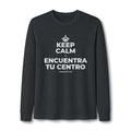 KEEP CALM Y ENCUENTRA TU CENTRO Long Sleeve Tee
