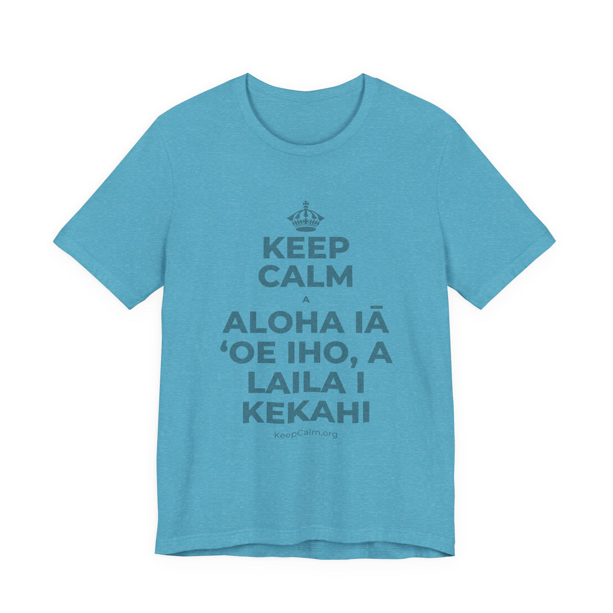 KEEP CALM A ALOHA IĀ ʻOE IHO, A LAILA I KEKAHI T-Shirt (Soft Cream–Heather Mauve)