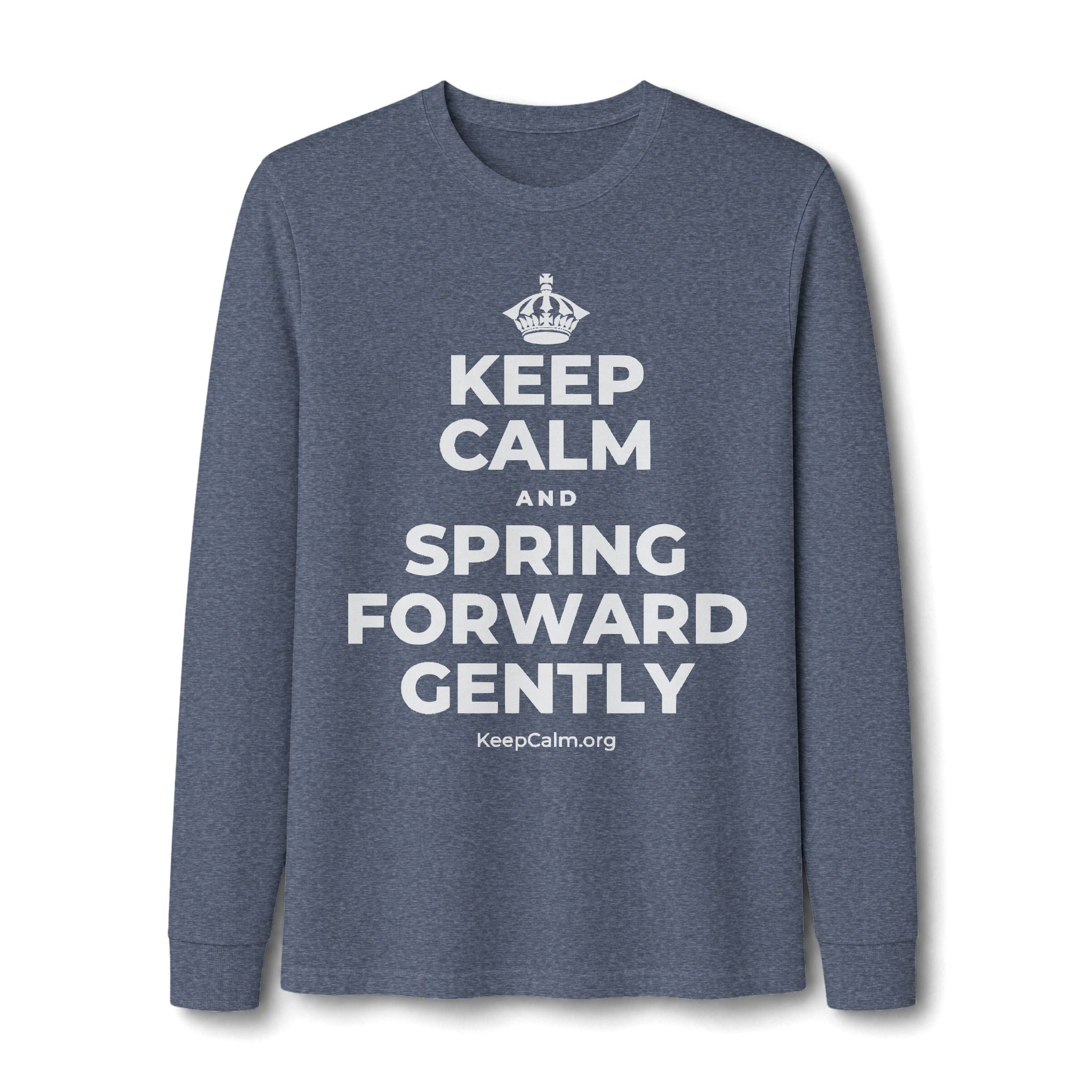 KEEP CALM AND SPRING FORWARD GENTLY Long Sleeve Tee