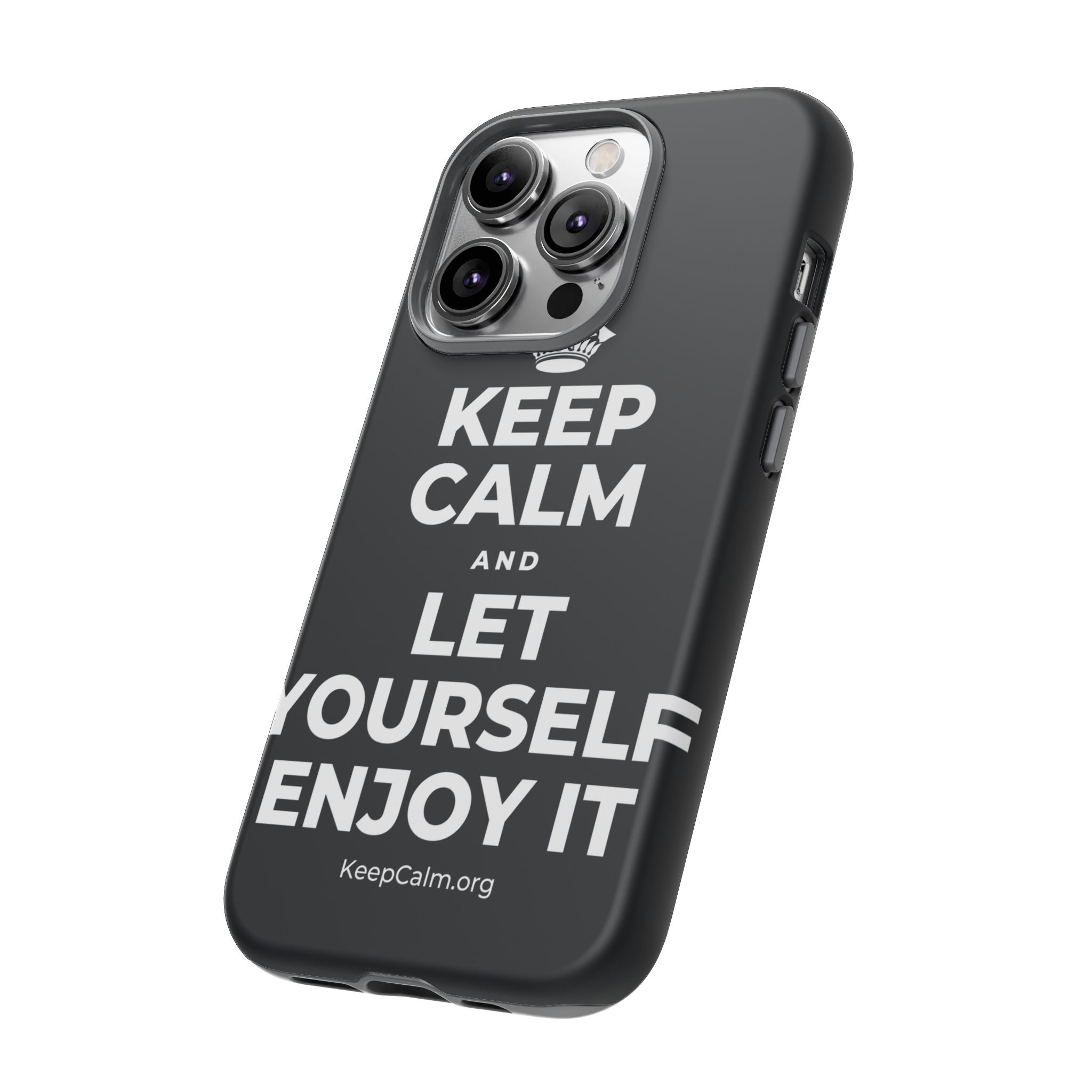 KEEP CALM AND LET YOURSELF ENJOY IT Phone Case (Dark)