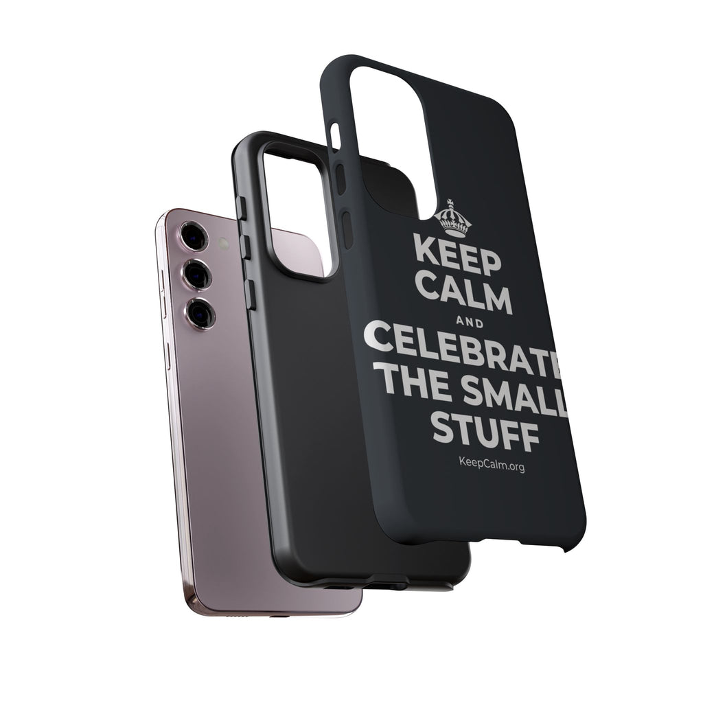 KEEP CALM AND CELEBRATE THE SMALL STUFF Phone Case (Dark)
