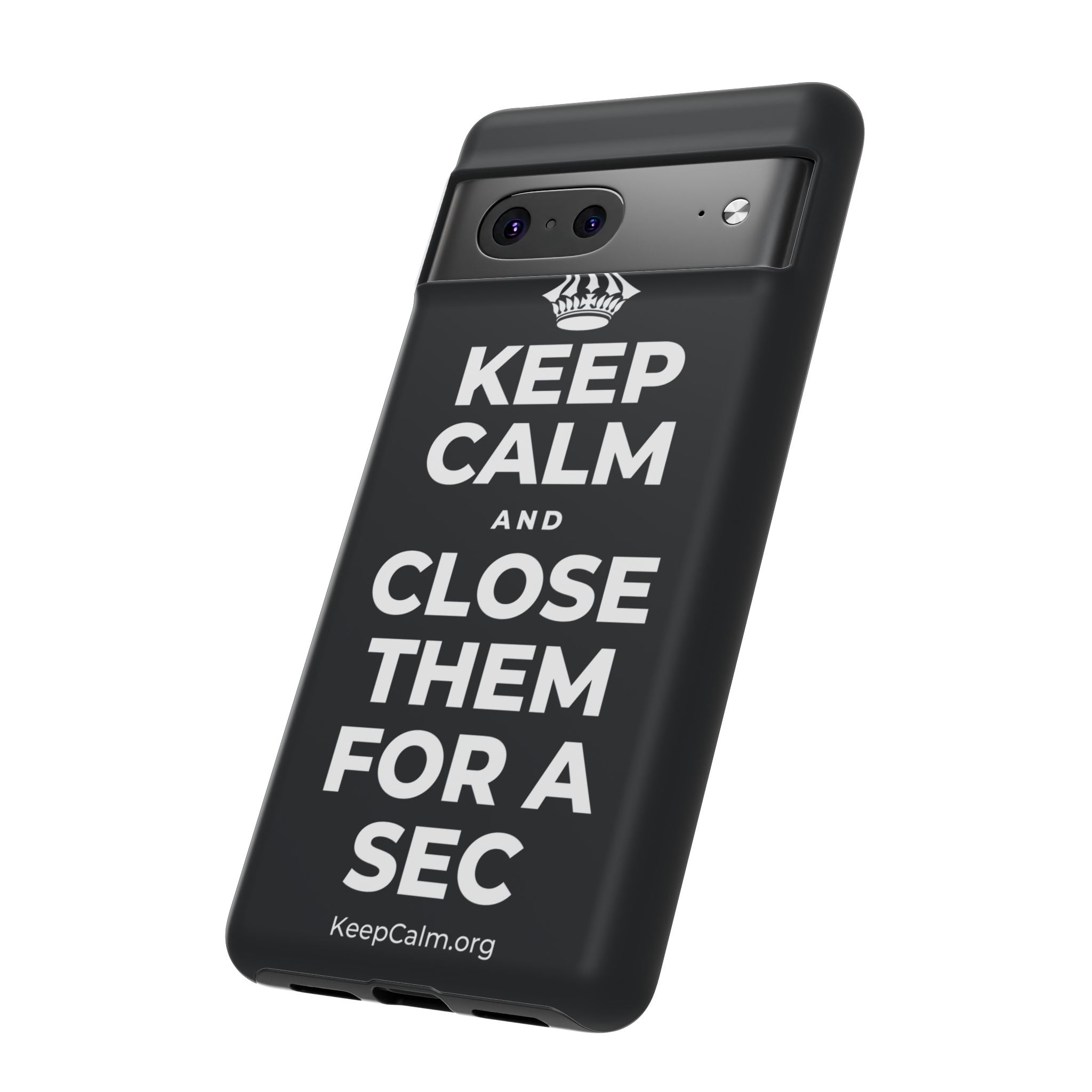 KEEP CALM AND CLOSE THEM FOR A SEC Phone Case (Dark)
