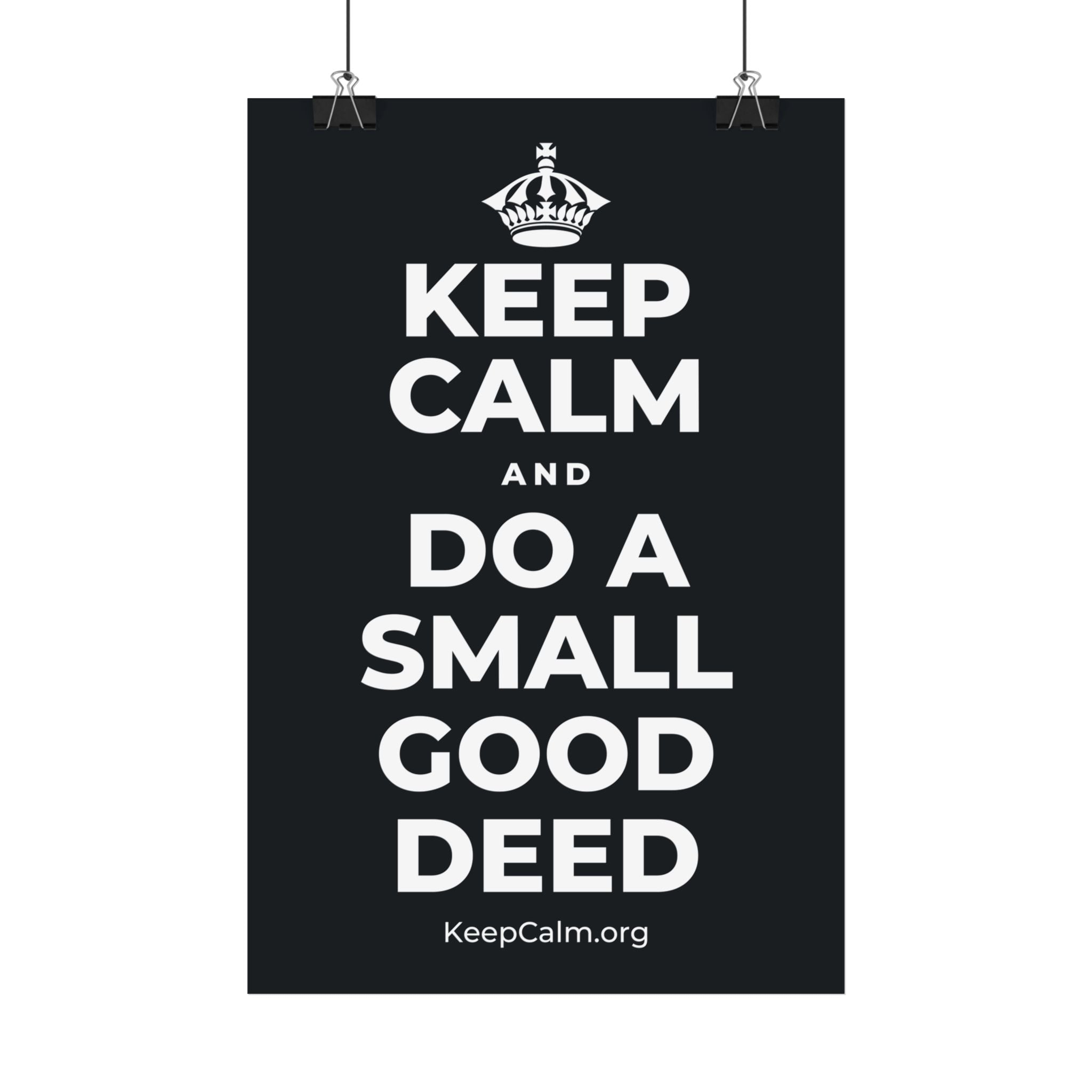 KEEP CALM AND DO A SMALL GOOD DEED Satin Poster (Dark)