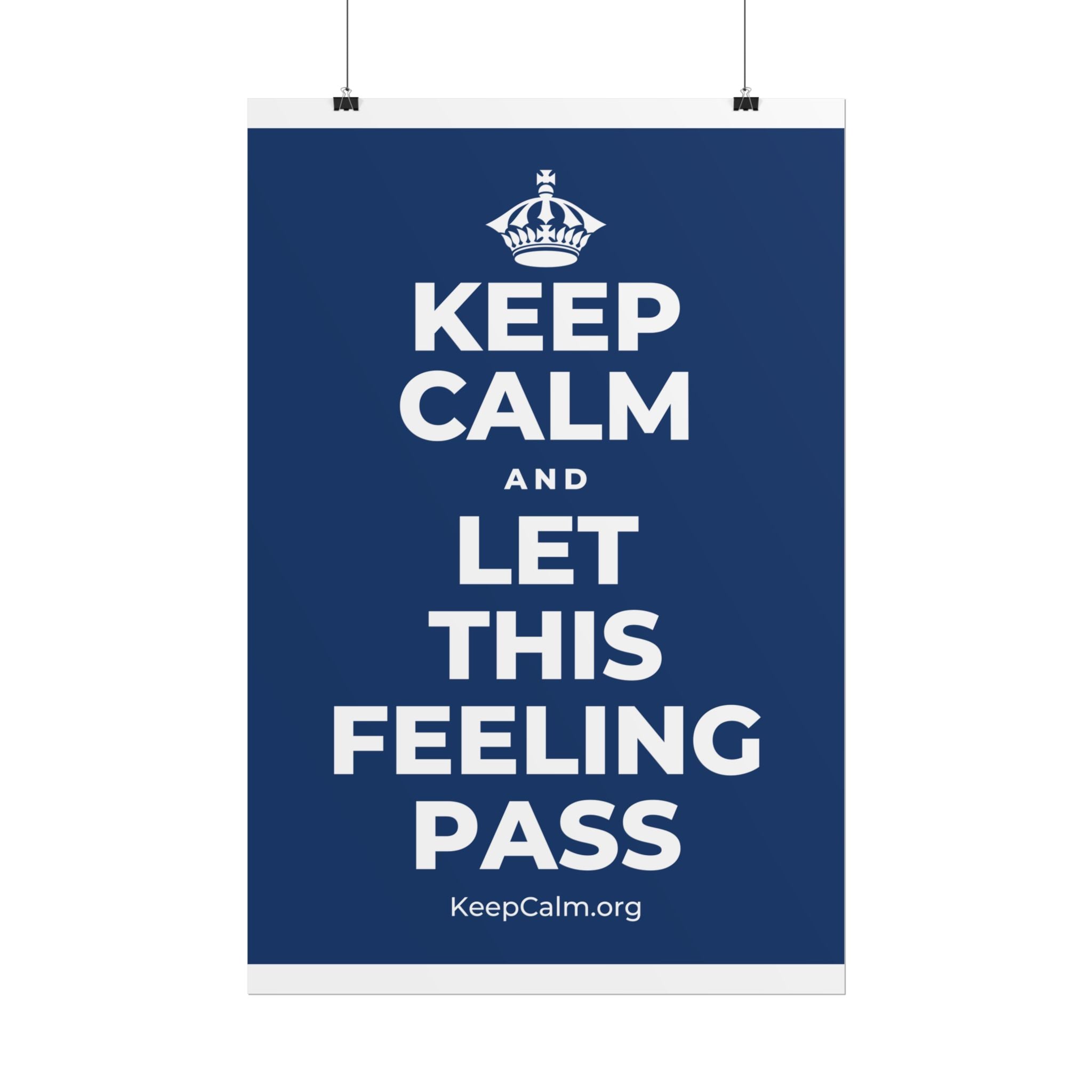KEEP CALM AND LET THIS FEELING PASS Poster