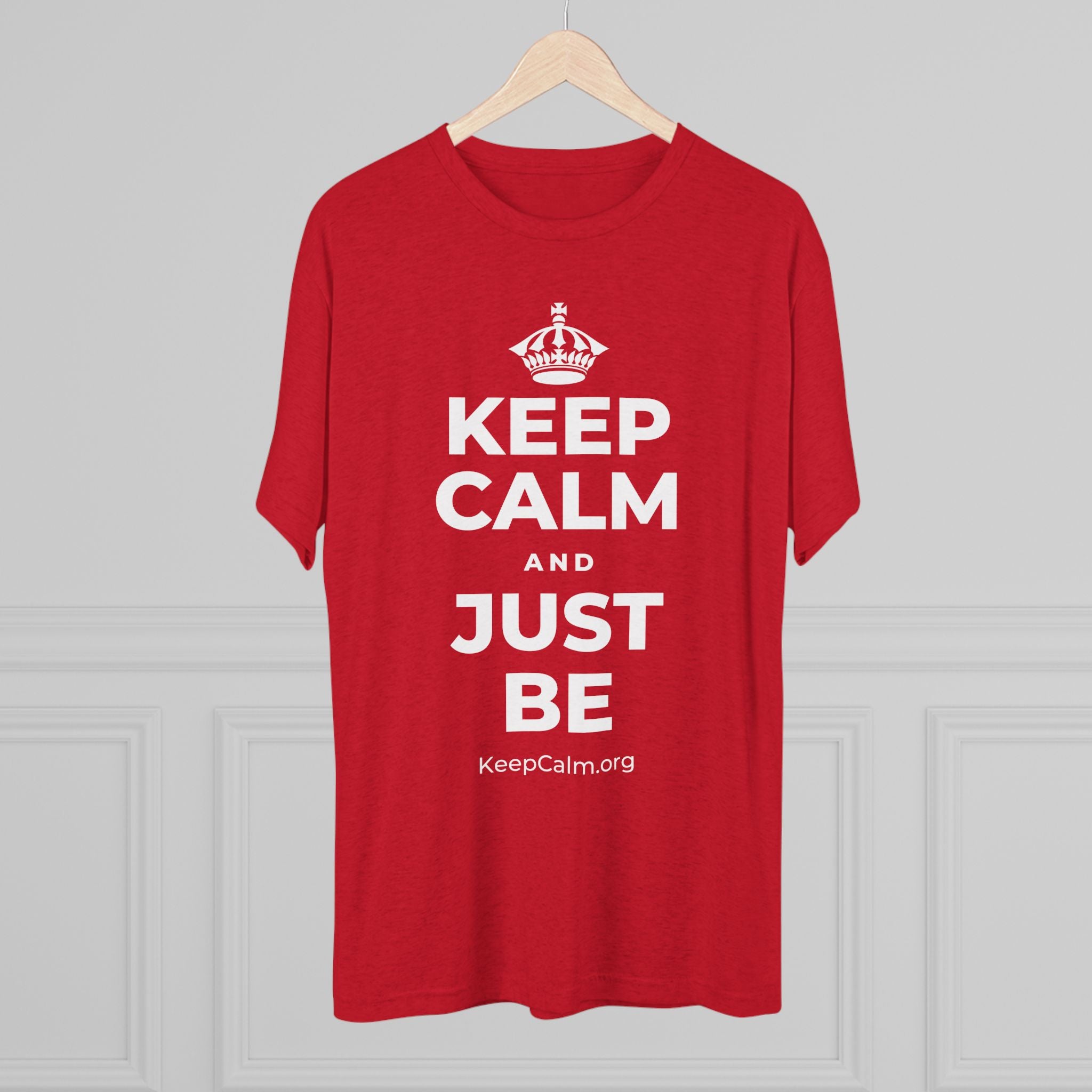 KEEP CALM AND JUST BE Tri-Blend Tee