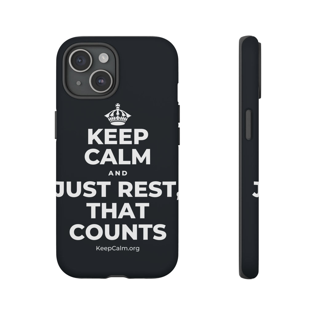 KEEP CALM AND JUST REST, THAT COUNTS Phone Case (Dark)