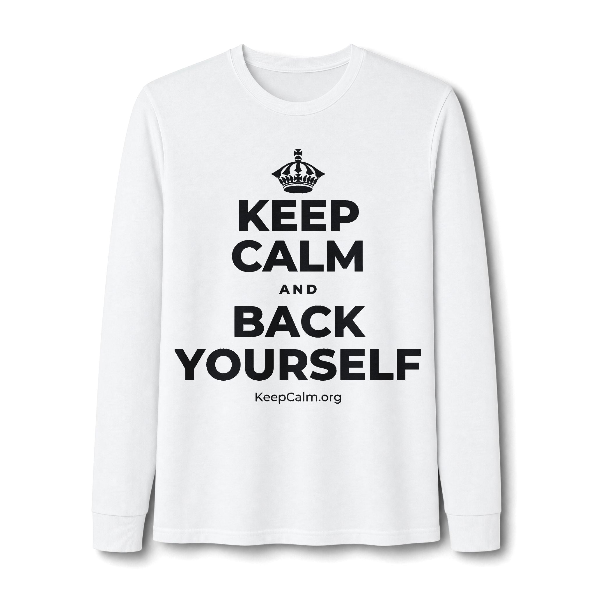 KEEP CALM AND BACK YOURSELF Long Sleeve Tee