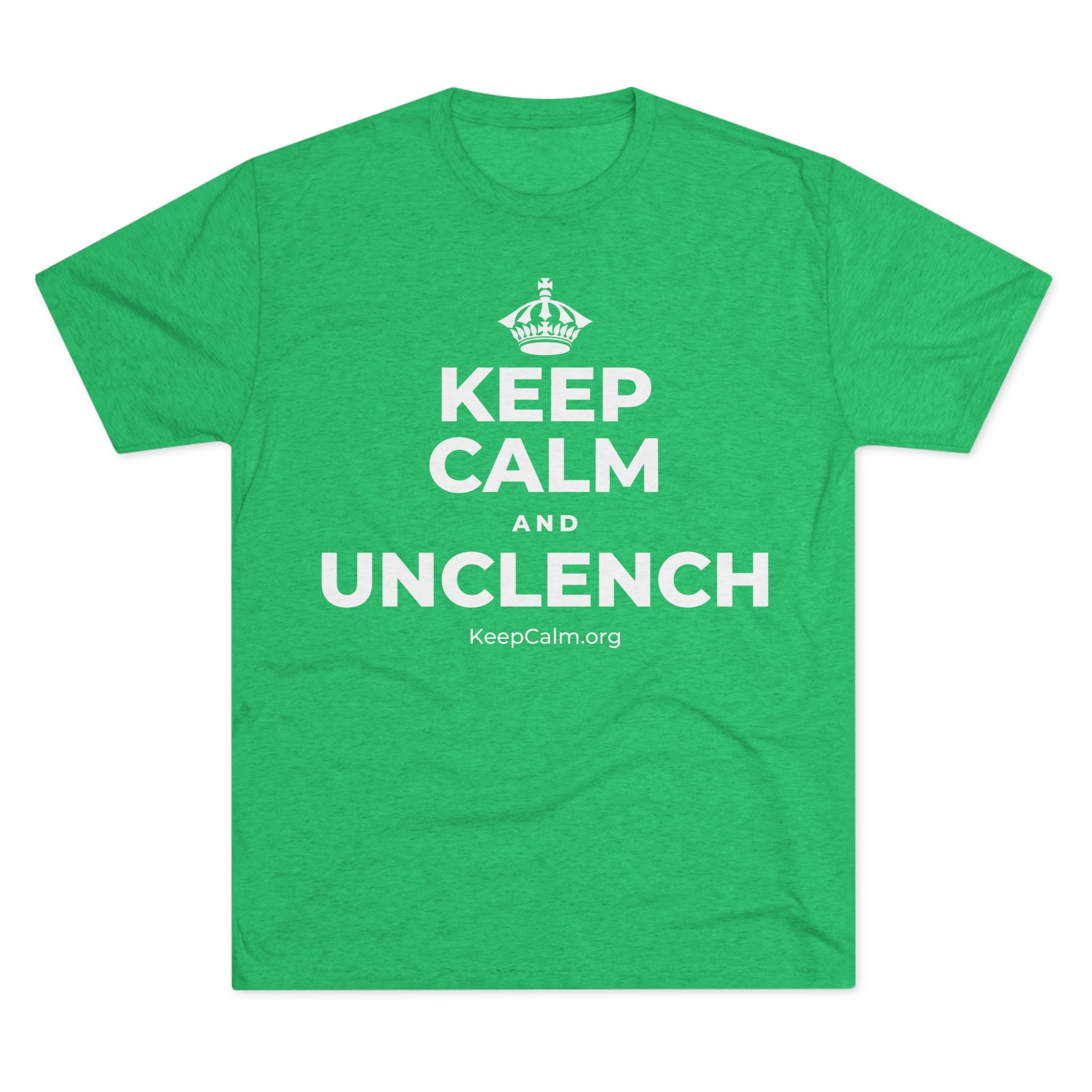 KEEP CALM AND UNCLENCH Tri-Blend Tee