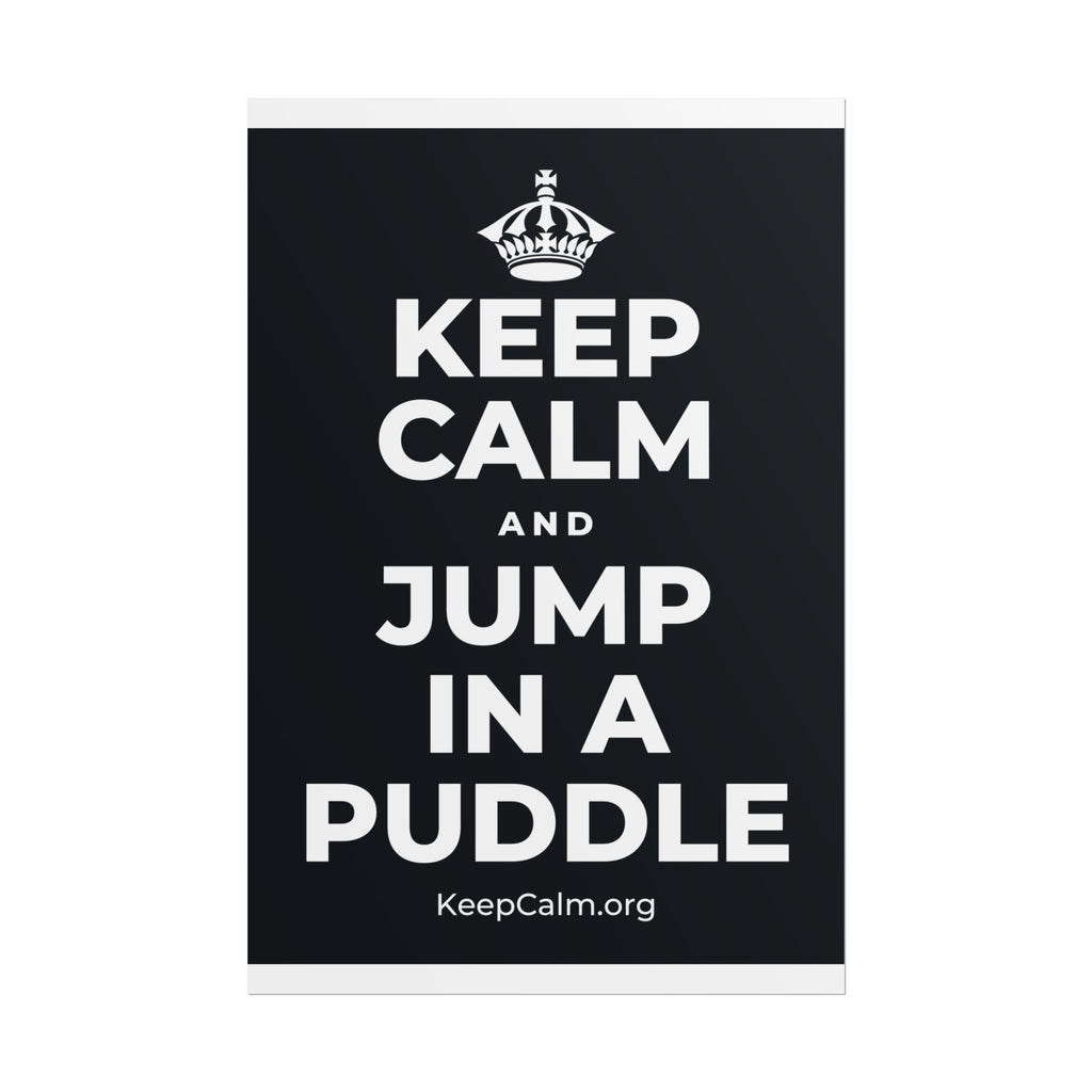 KEEP CALM AND JUMP IN A PUDDLE Poster (Dark)