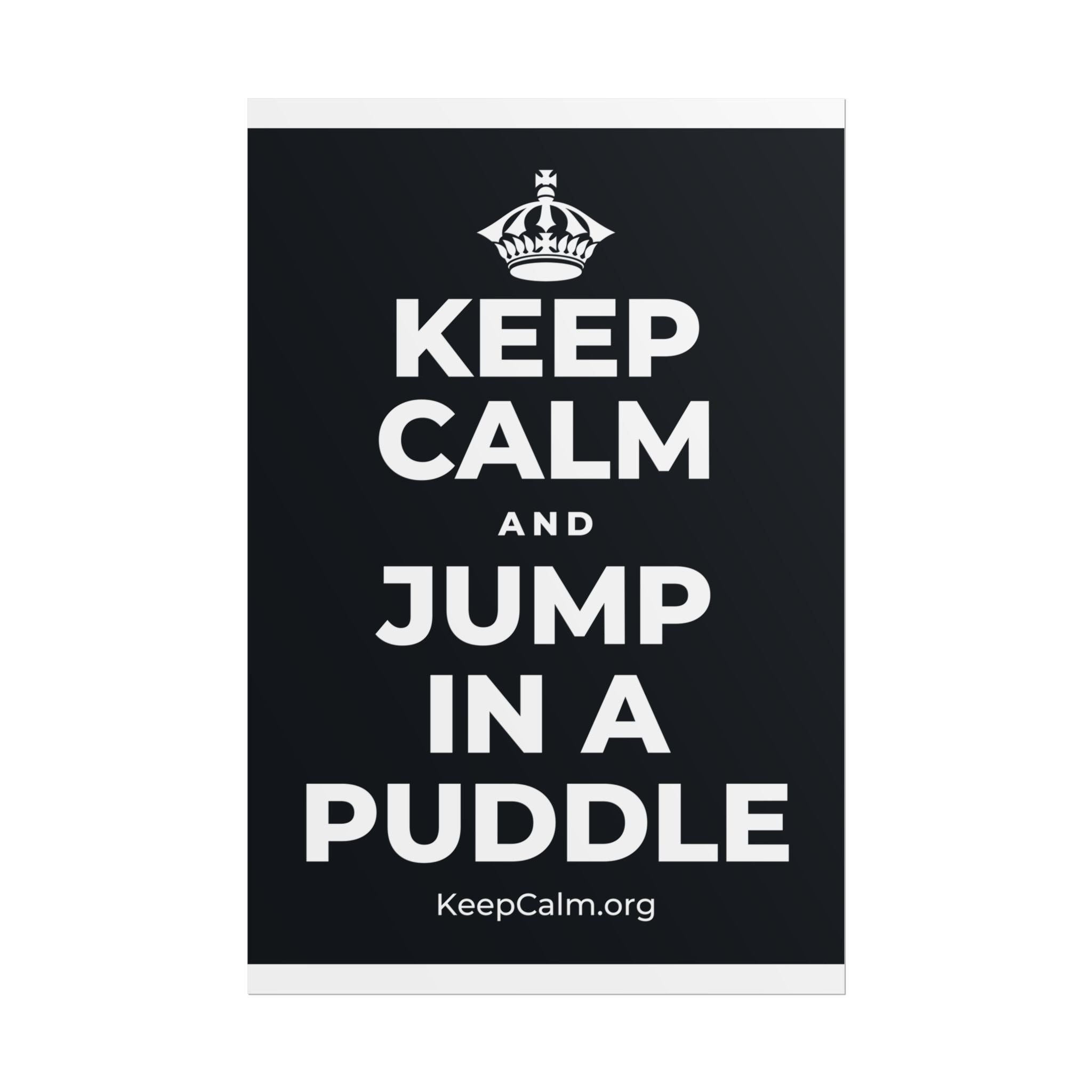 KEEP CALM AND JUMP IN A PUDDLE Poster (Dark)