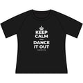 KEEP CALM AND DANCE IT OUT Women's Raglan Tee