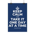 KEEP CALM AND TAKE IT ONE DAY AT A TIME Satin Poster