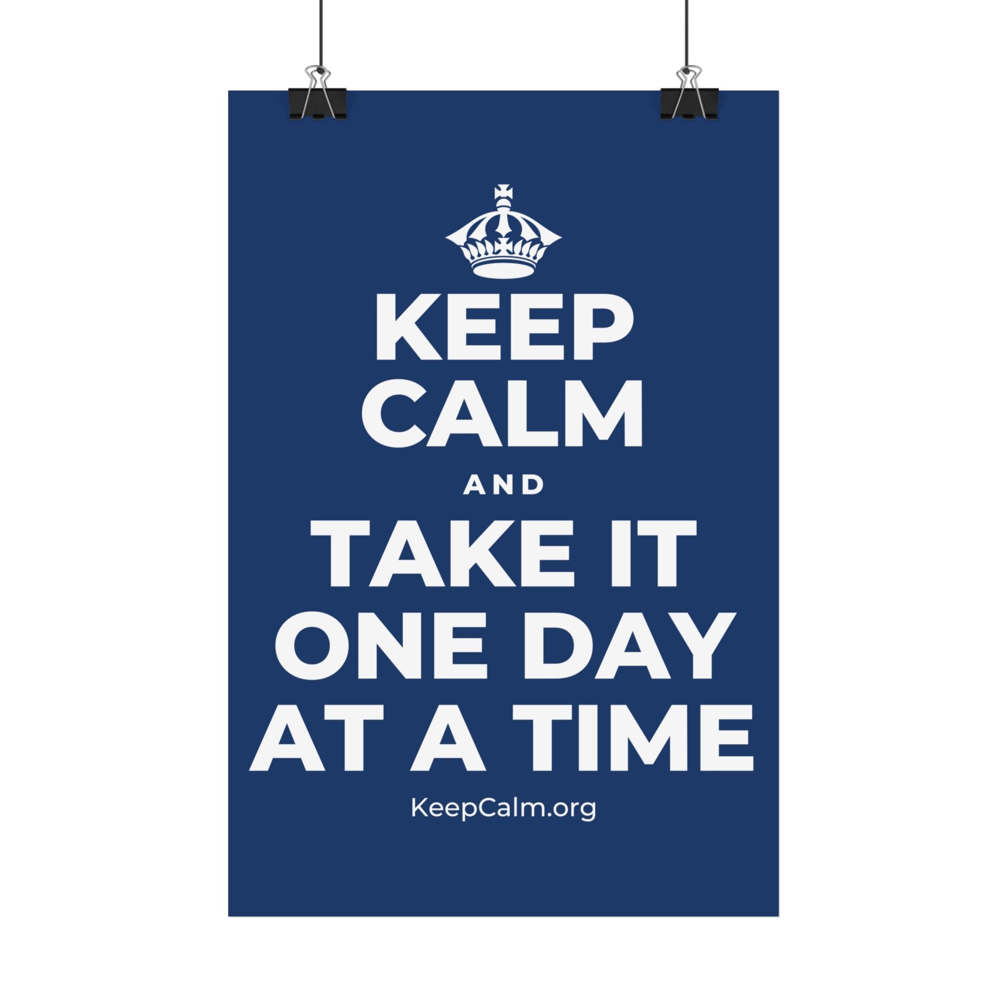 KEEP CALM AND TAKE IT ONE DAY AT A TIME Satin Poster