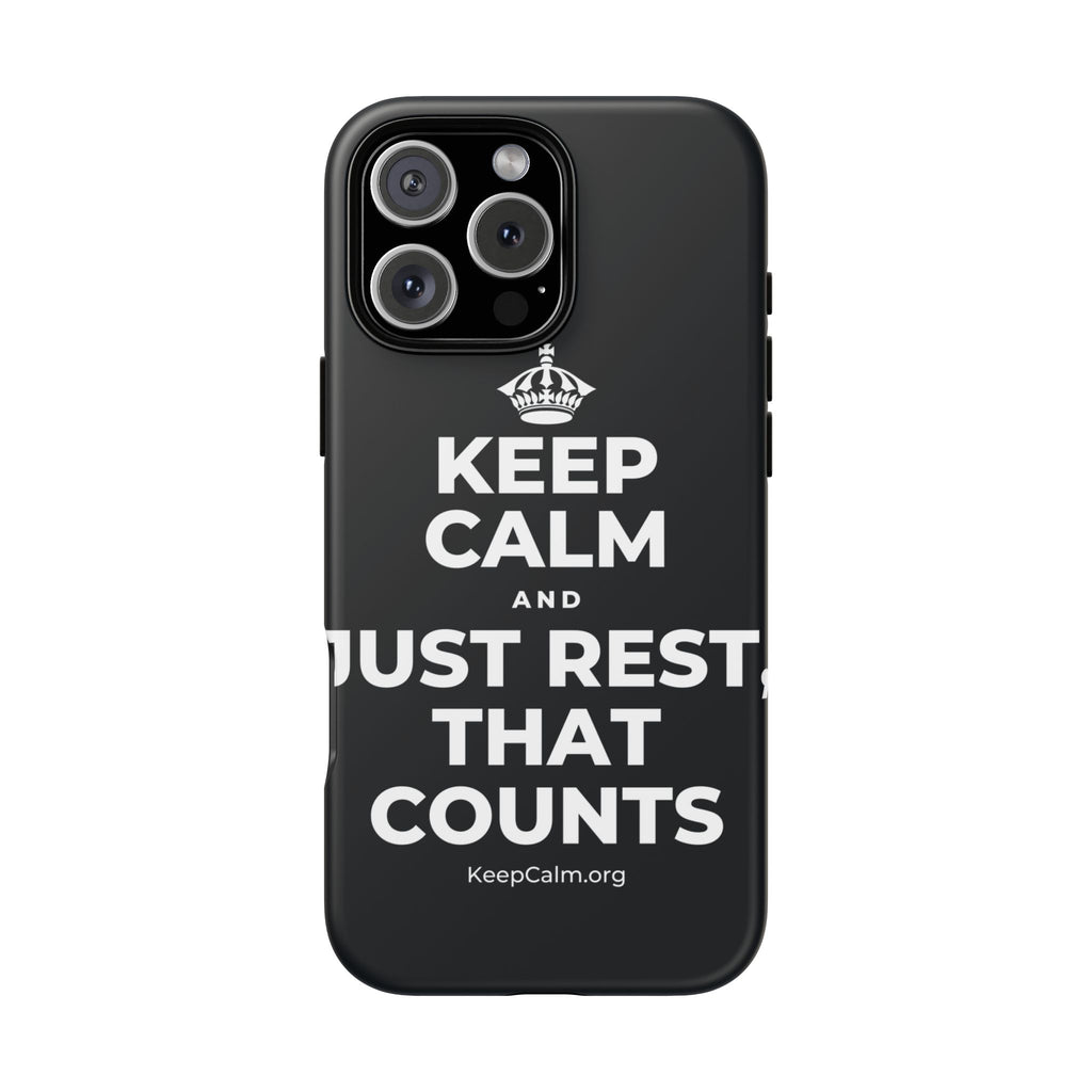 KEEP CALM AND JUST REST, THAT COUNTS Phone Case (Dark)