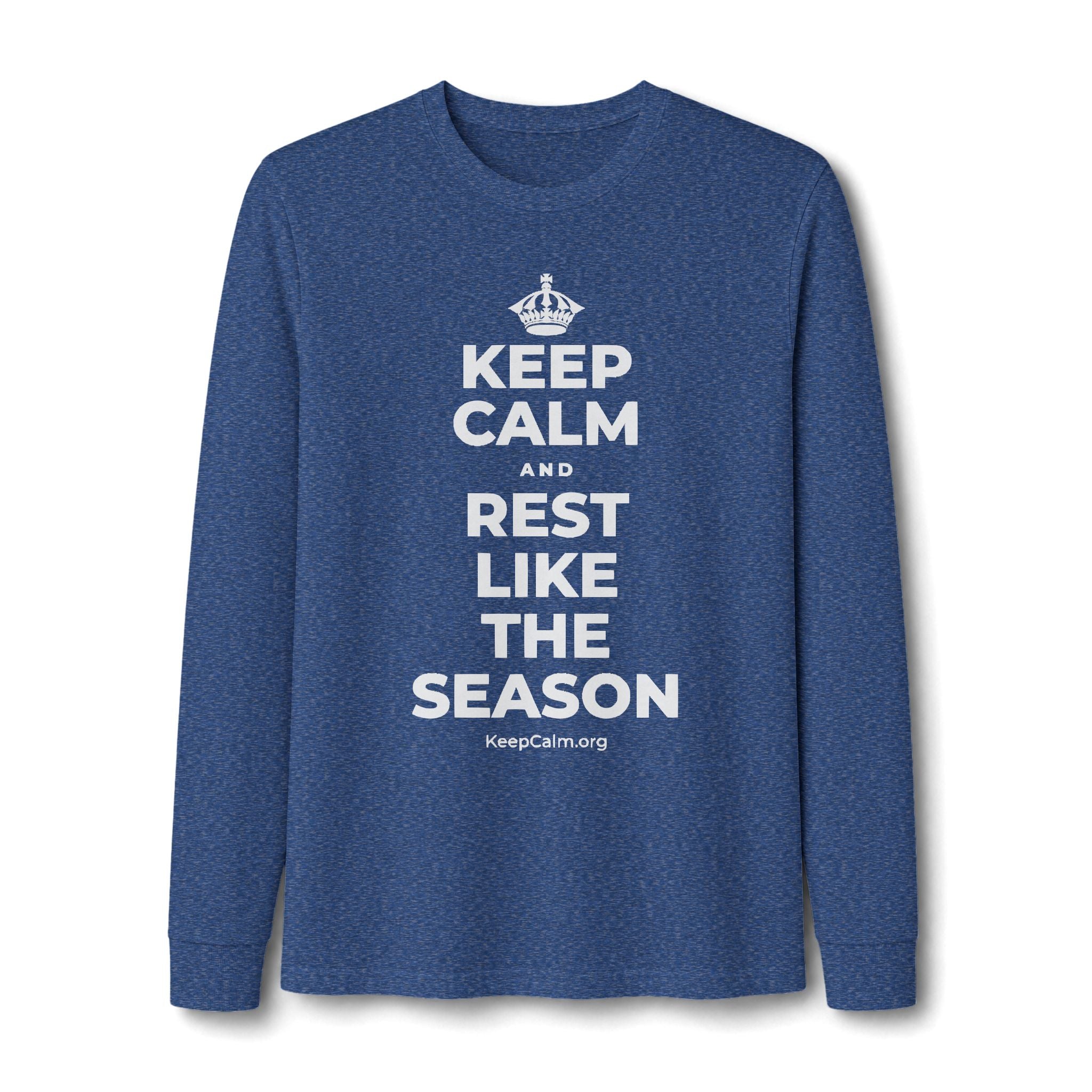 KEEP CALM AND REST LIKE THE SEASON Long Sleeve Tee
